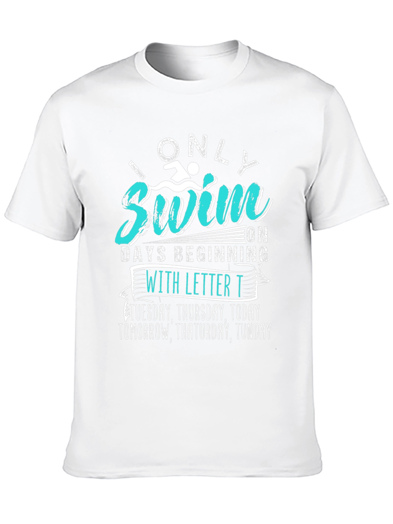 Funny Swimmer T-Shirt - Only Swim on T Days