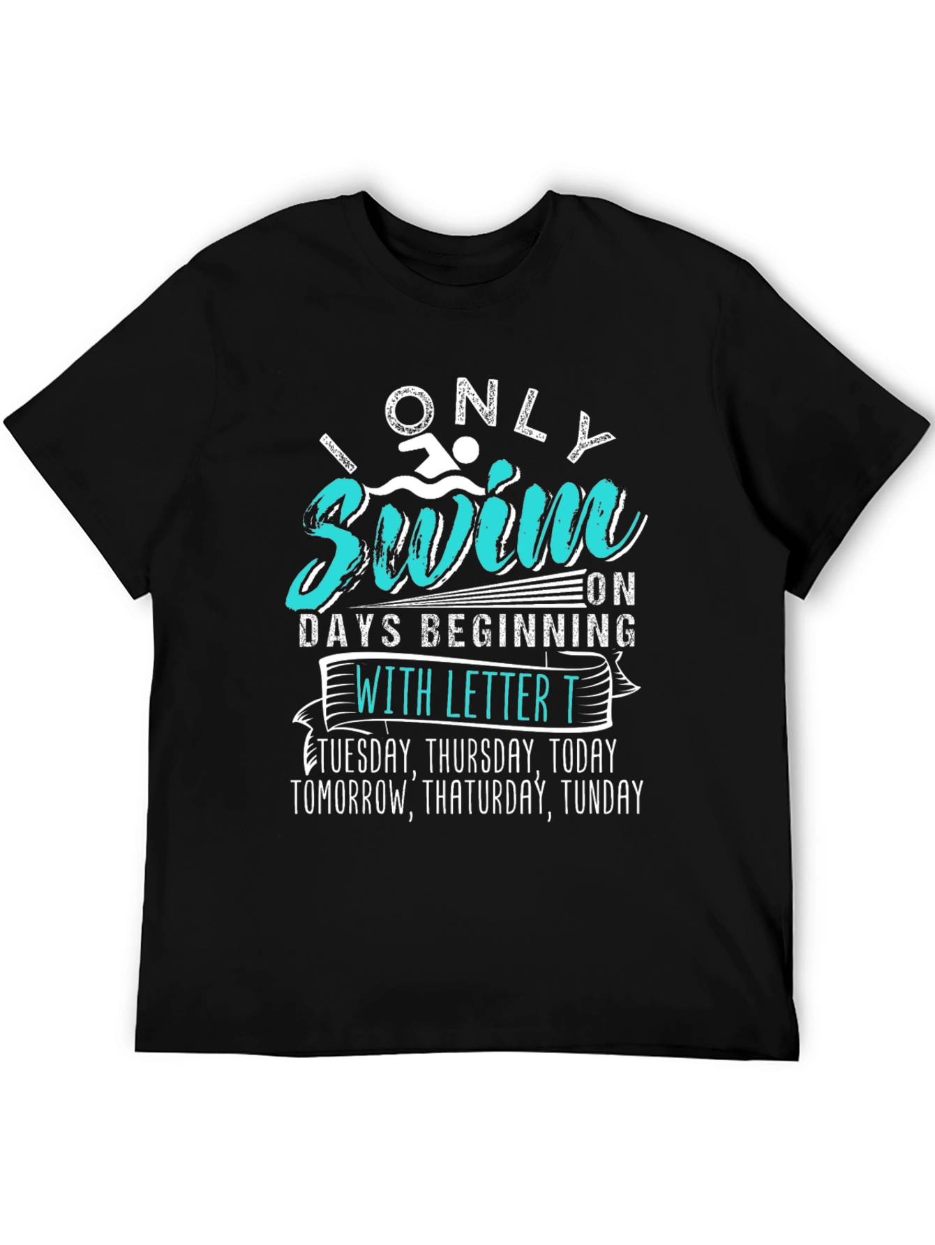 Funny Swimmer T-Shirt - Only Swim on T Days