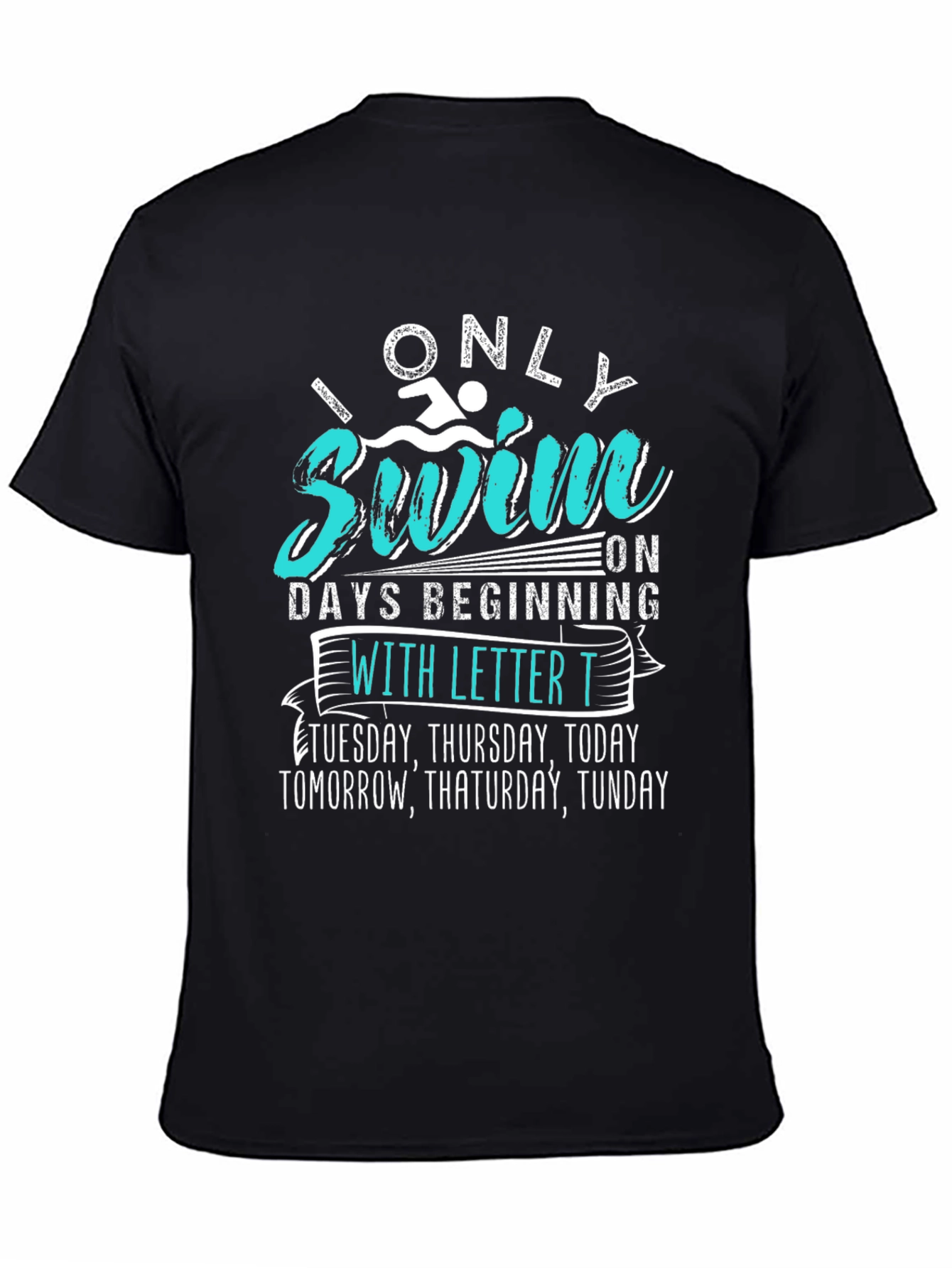 Funny Swimmer T-Shirt - Only Swim on T Days