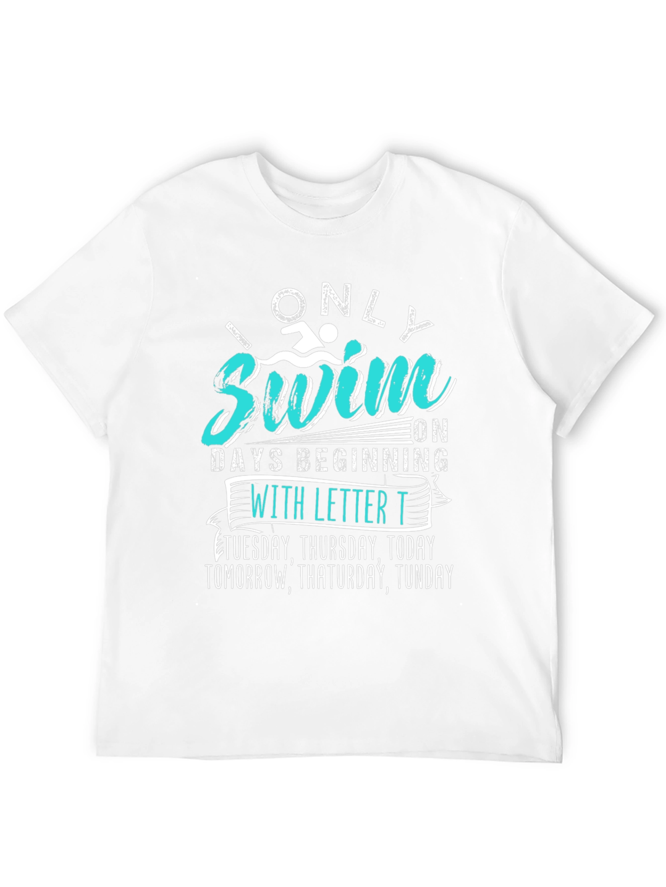 Funny Swimmer T-Shirt - Only Swim on T Days