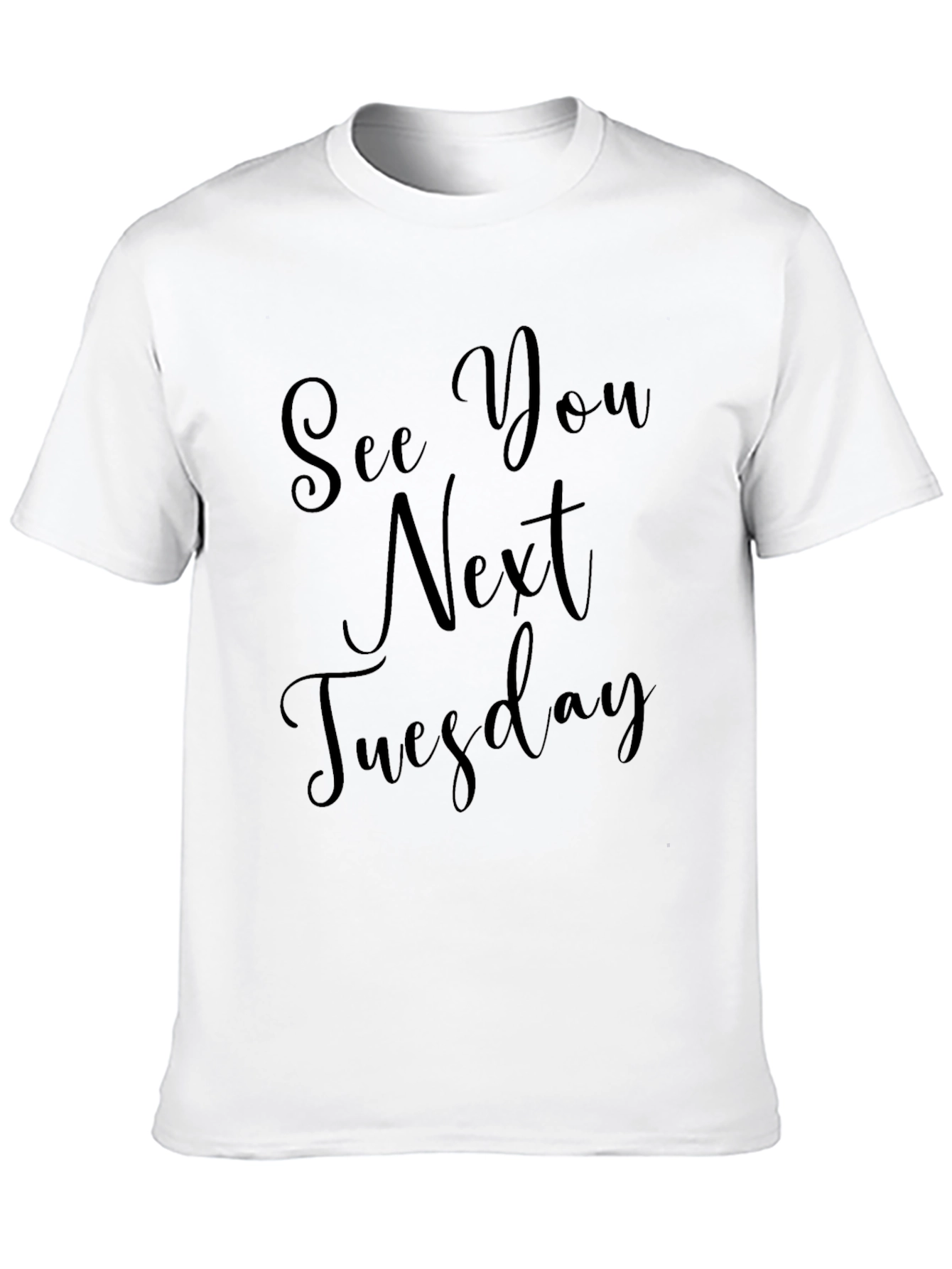 See You Next Tuesday Black T-Shirt