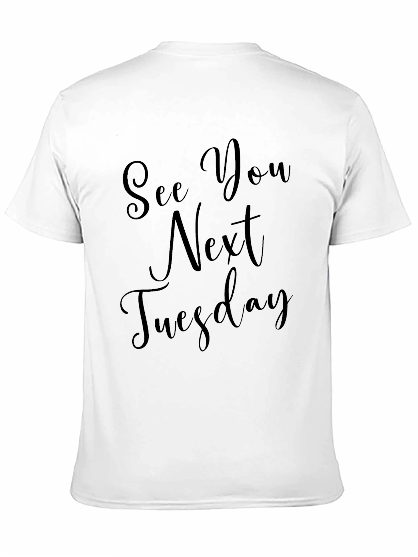 See You Next Tuesday Black T-Shirt