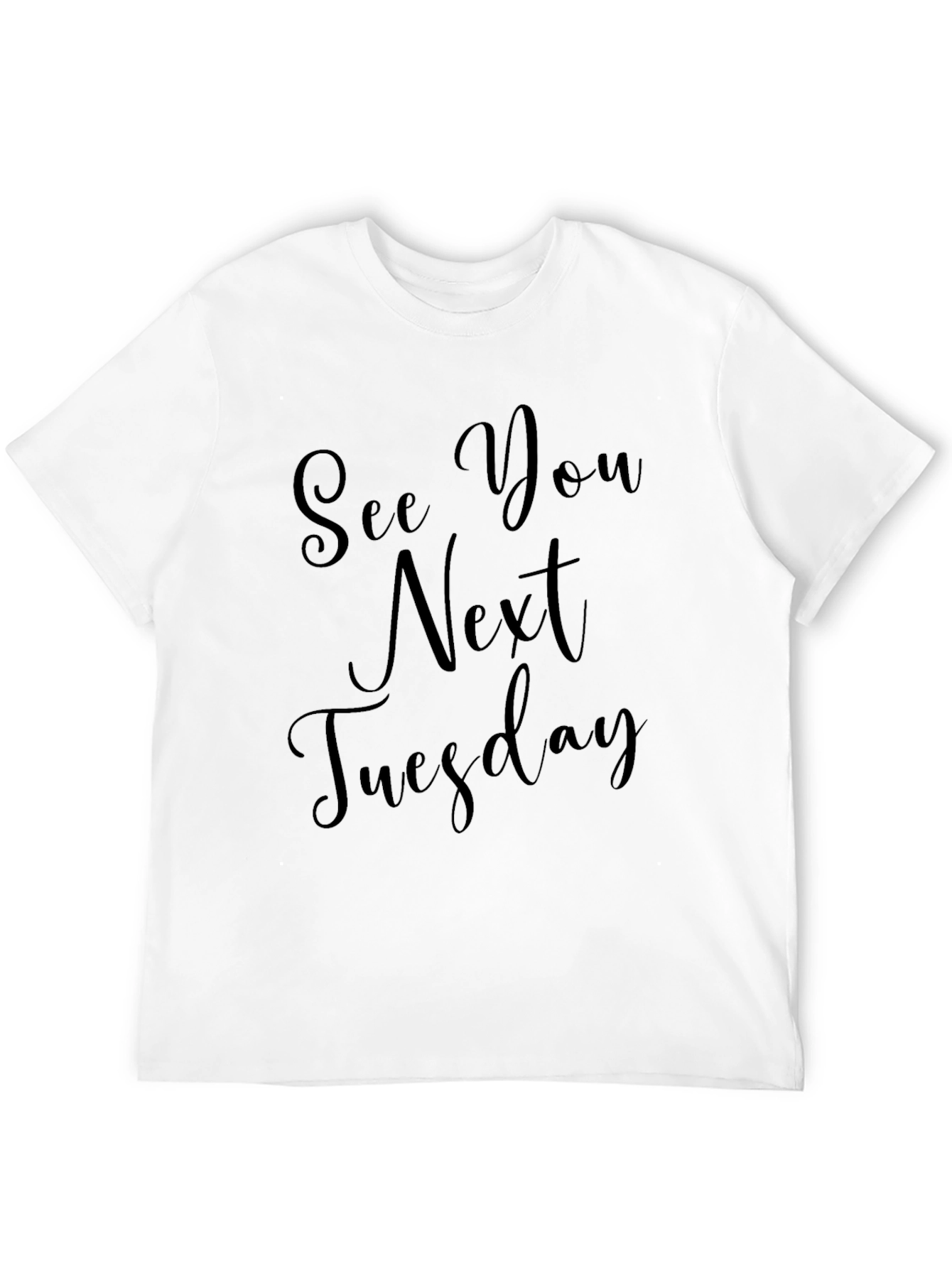 See You Next Tuesday Black T-Shirt