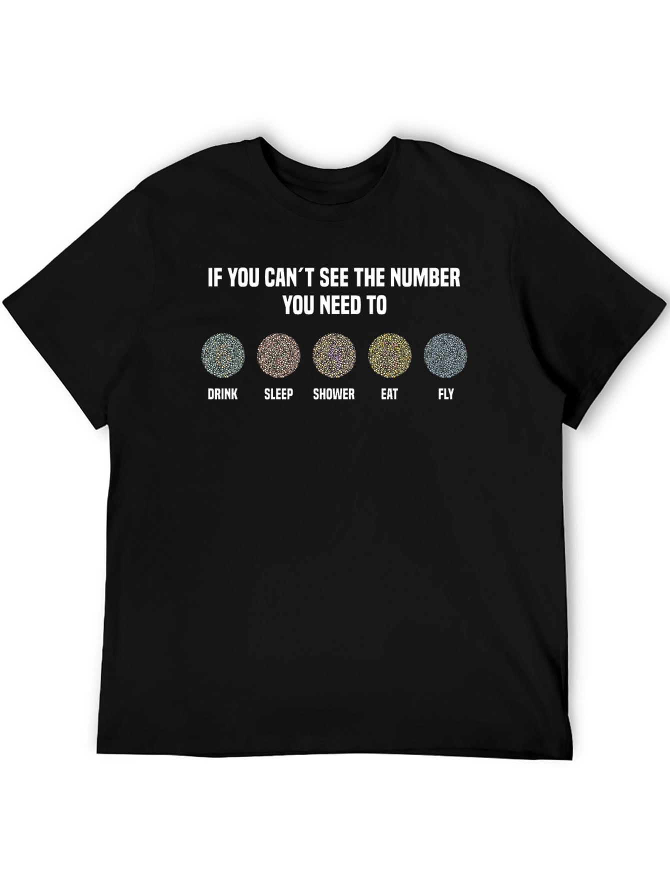 Eye Test T-Shirt: Drink Sleep Shower Eat Fly