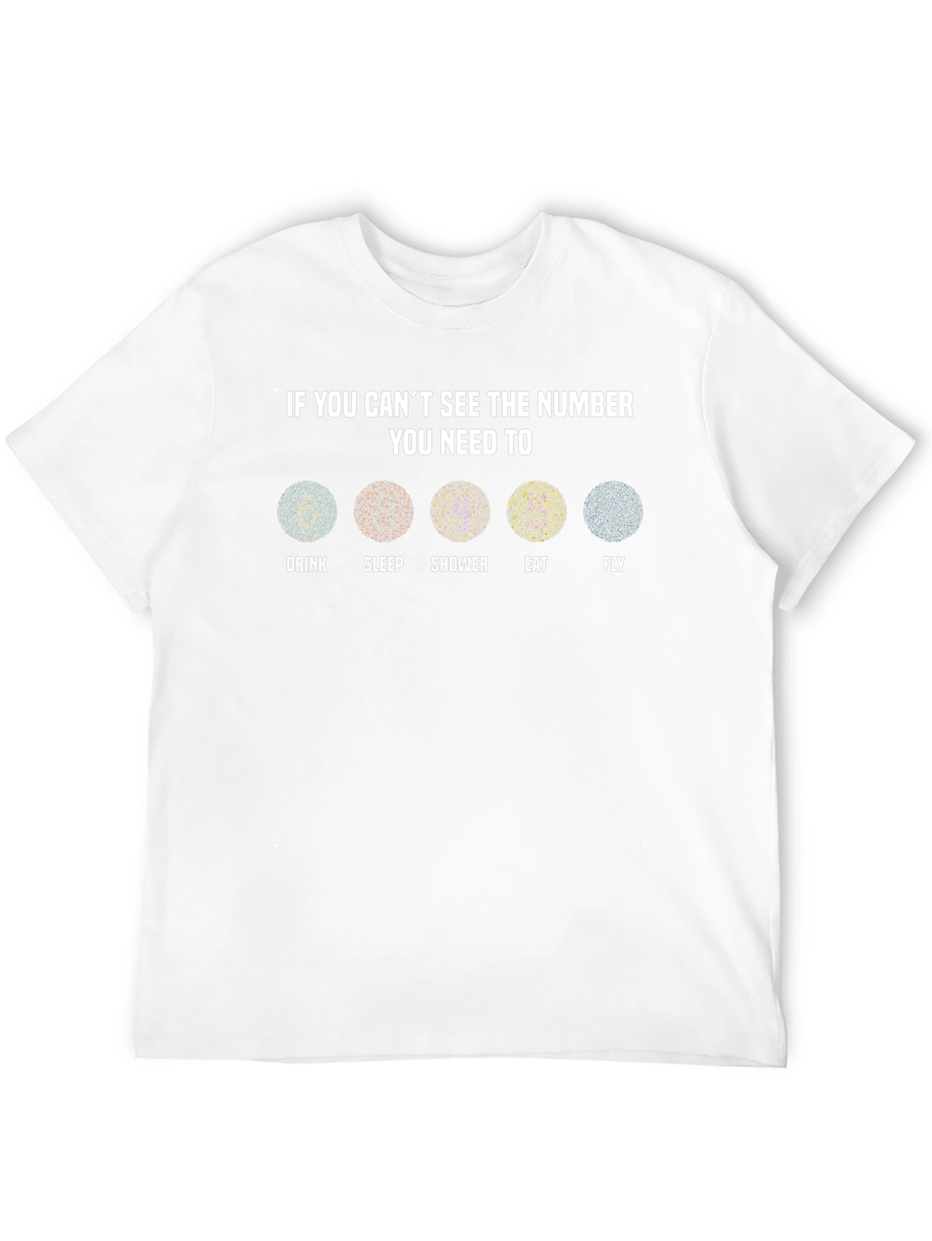 Eye Test T-Shirt: Drink Sleep Shower Eat Fly