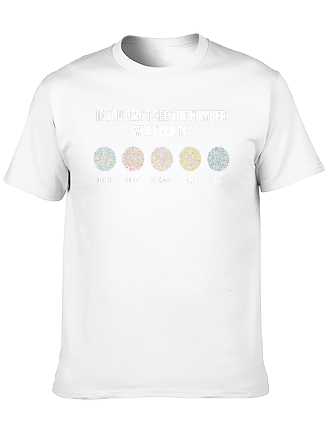 Eye Test T-Shirt: Drink Sleep Shower Eat Fly