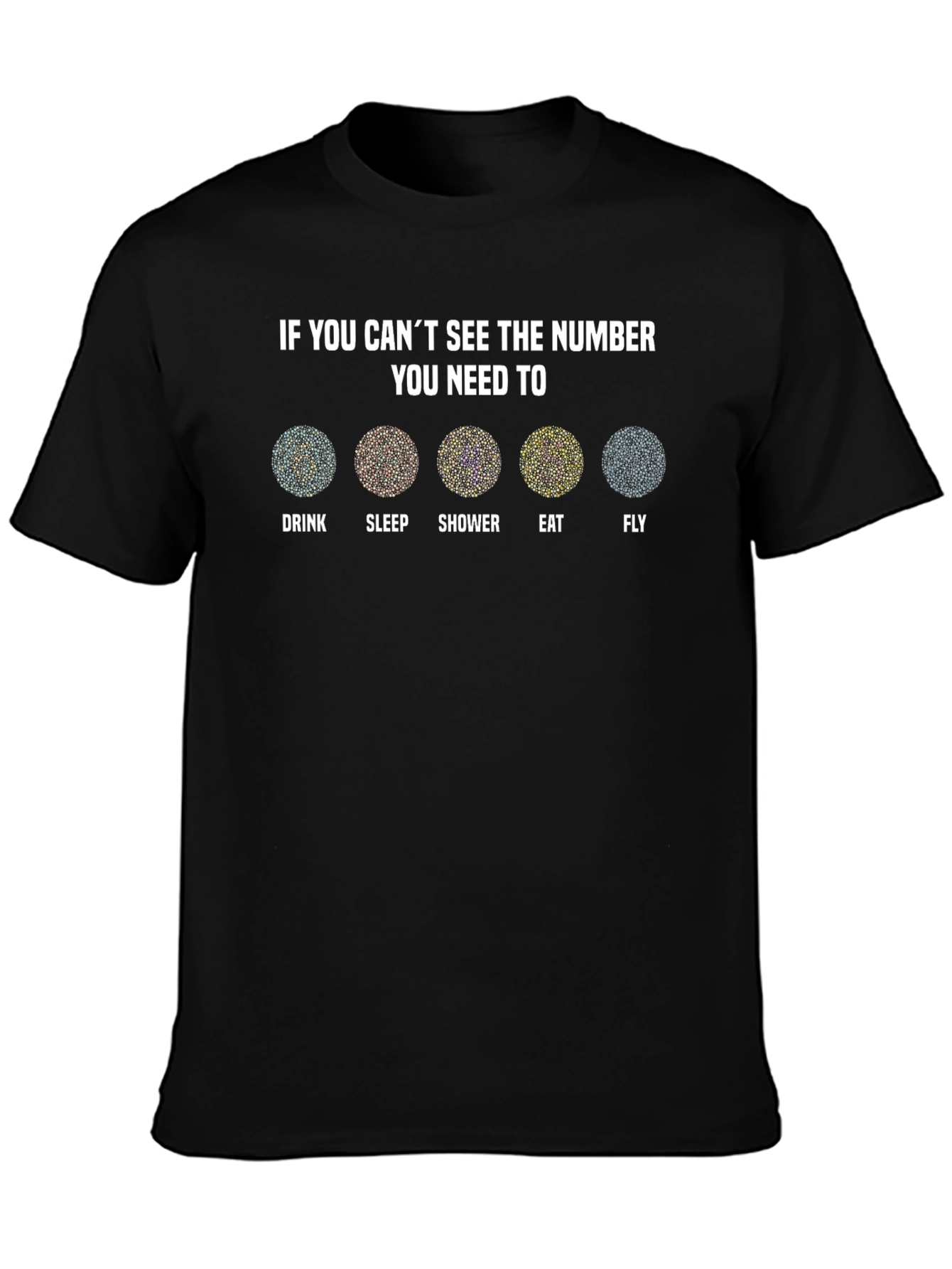 Eye Test T-Shirt: Drink Sleep Shower Eat Fly
