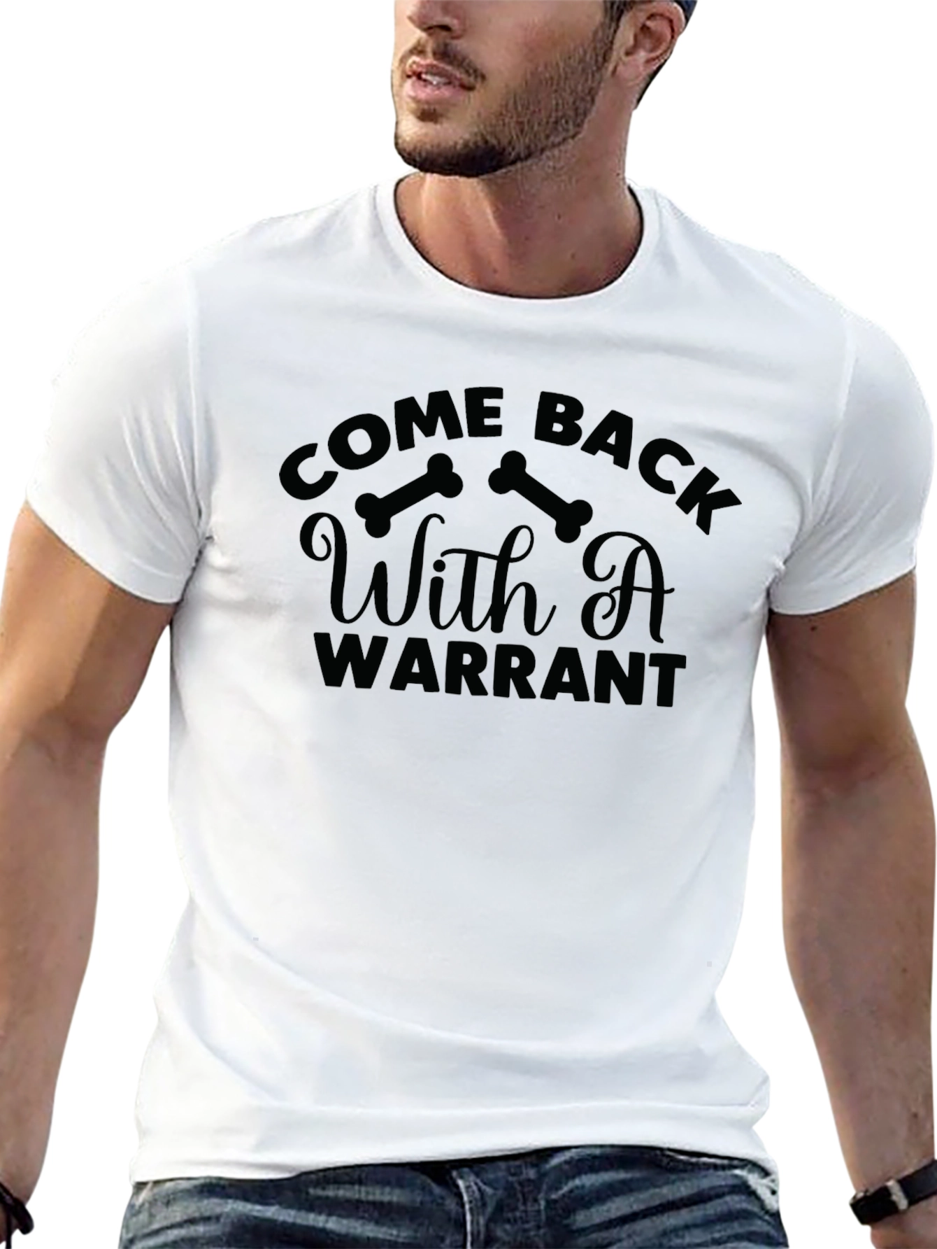 Come Back With A Warrant Graphic T-Shirt