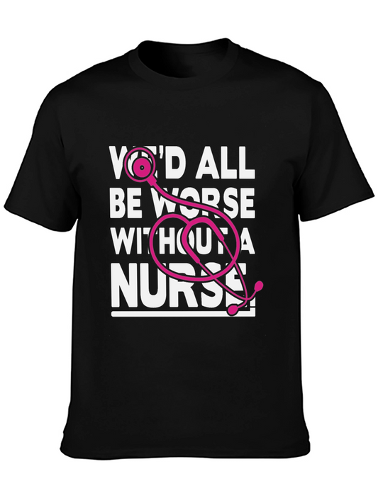 Nurse Appreciation Graphic Tee - Wed All Be Worse