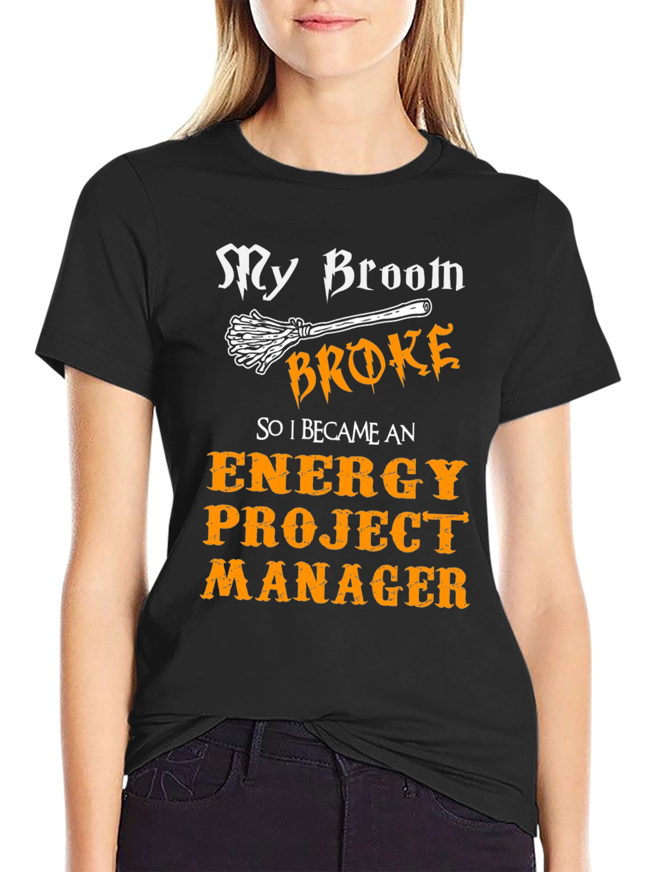 Funny Energy Project Manager T-Shirt - My Broom Broke
