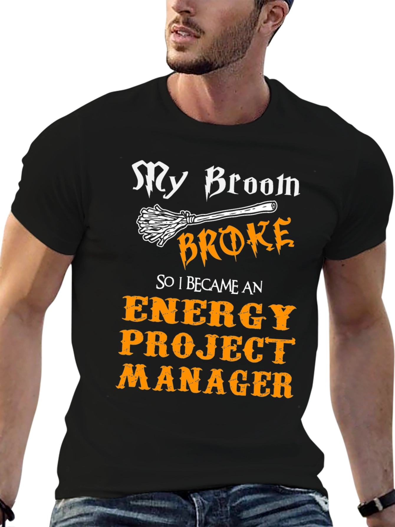 Funny Energy Project Manager T-Shirt - My Broom Broke