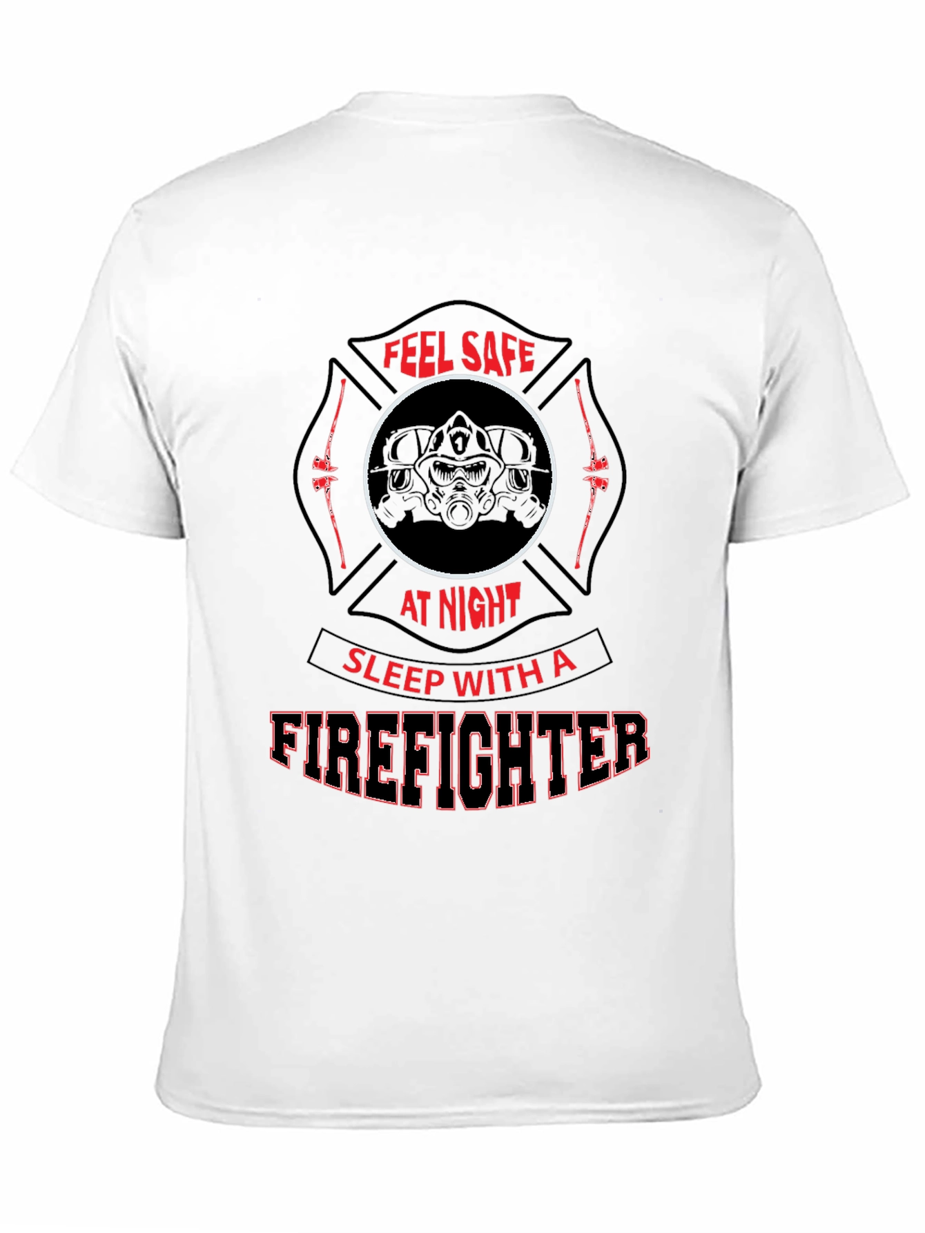 Feel Safe Firefighter T-Shirt
