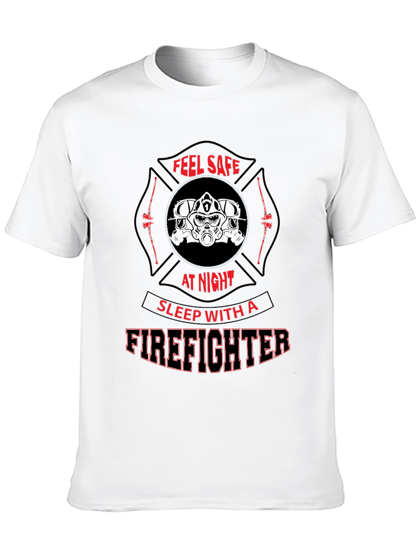 Feel Safe Firefighter T-Shirt