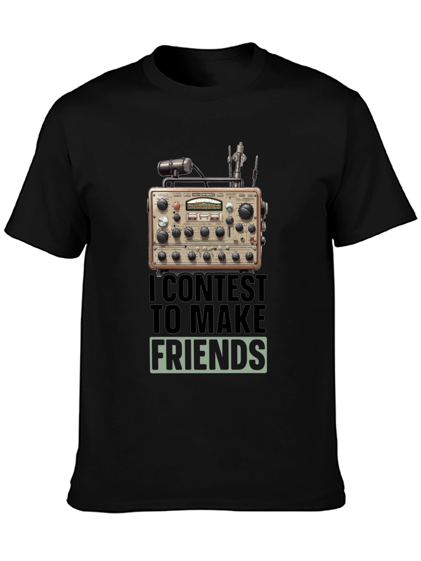 Ham Radio T-Shirt: I Contest to Make Friends