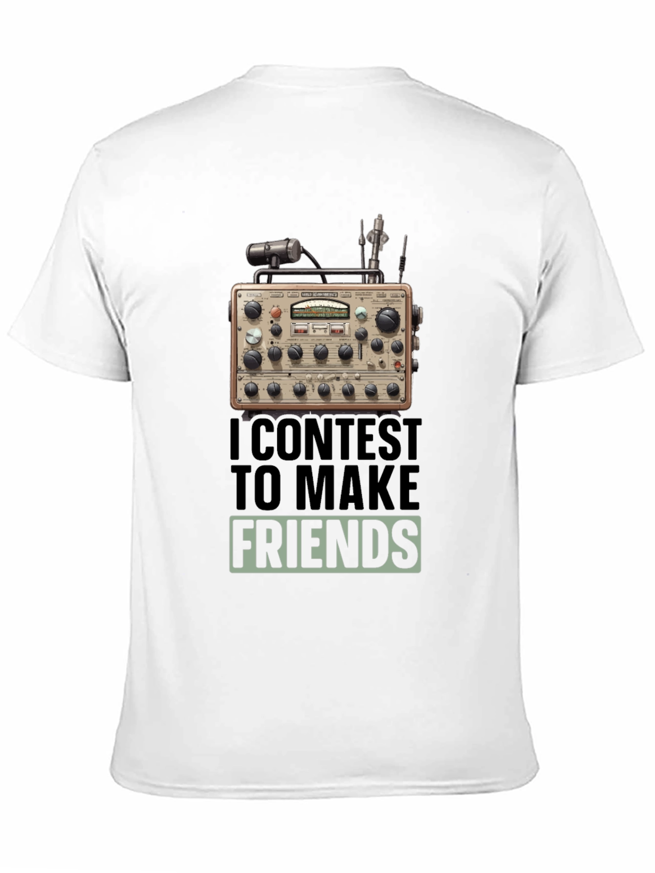 Ham Radio T-Shirt: I Contest to Make Friends