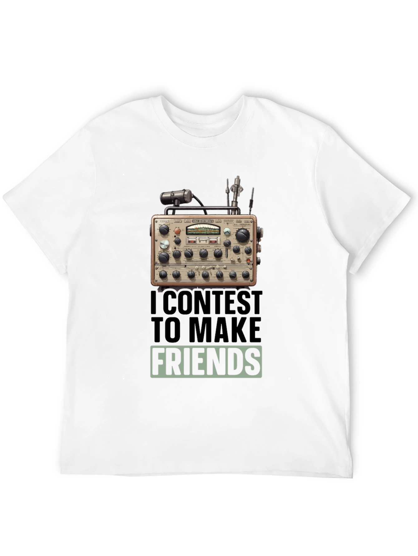 Ham Radio T-Shirt: I Contest to Make Friends