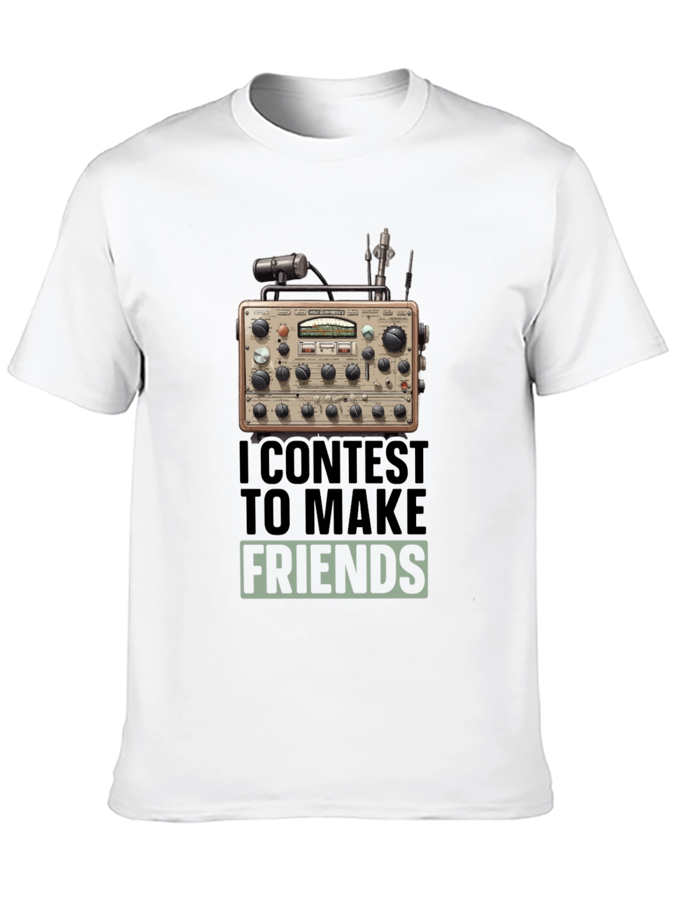 Ham Radio T-Shirt: I Contest to Make Friends