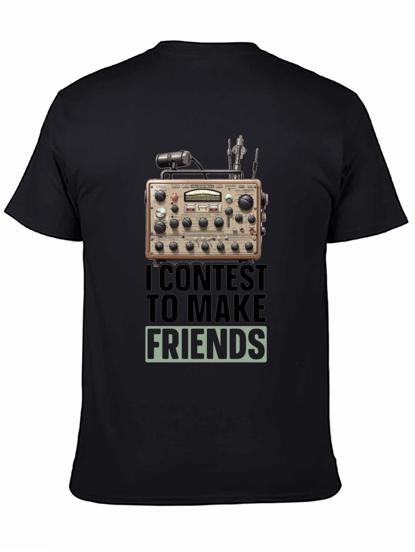 Ham Radio T-Shirt: I Contest to Make Friends