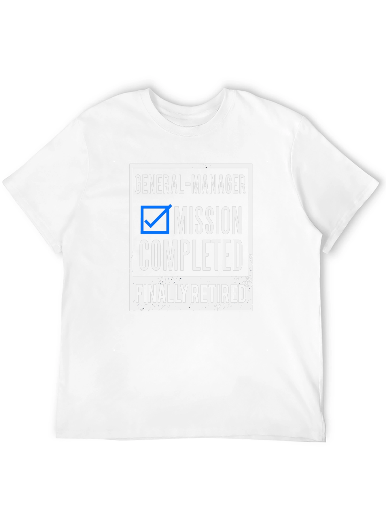 General Manager Retirement Mission Completed T-Shirt