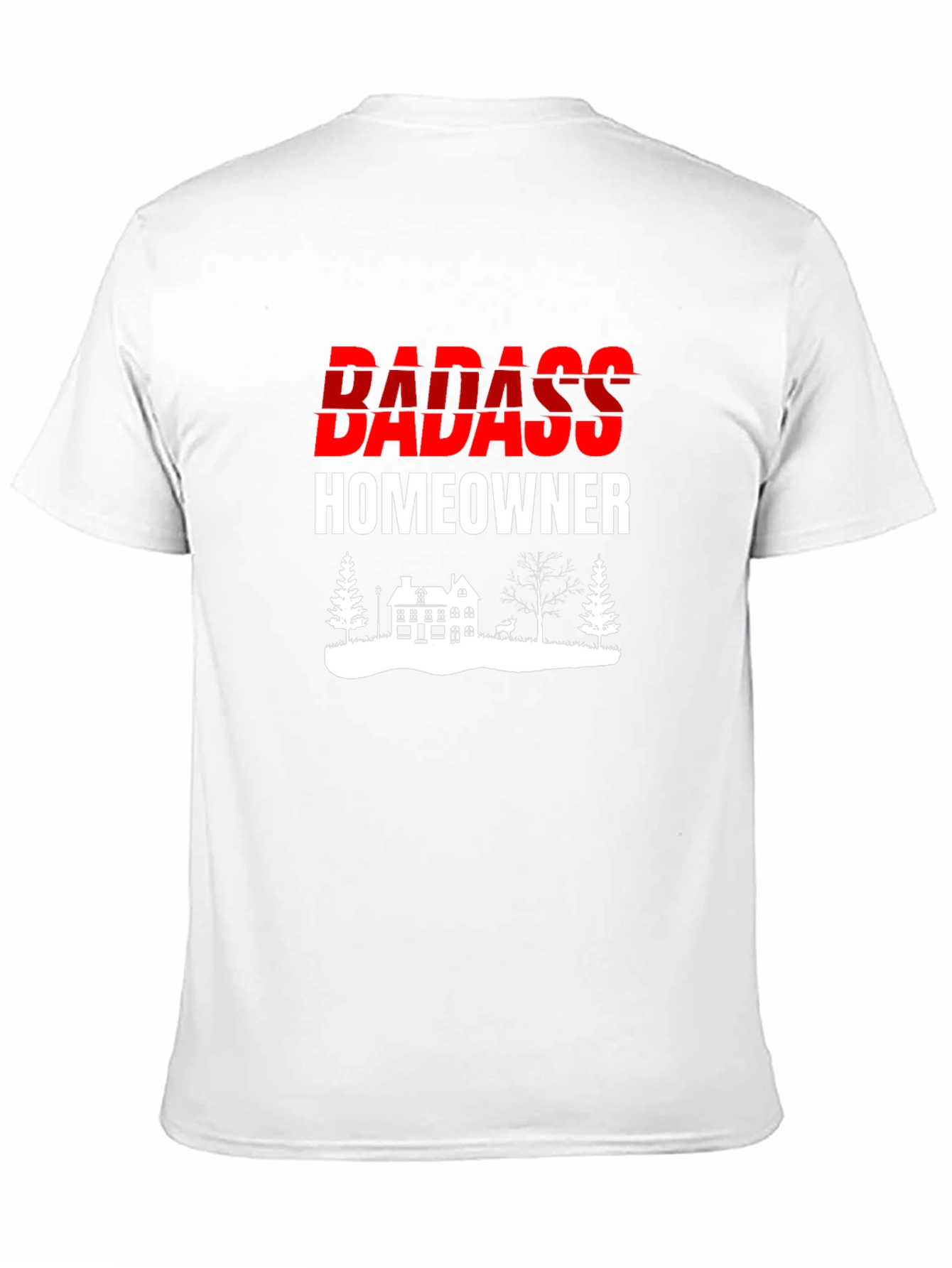 Badass Homeowner Graphic T-Shirt