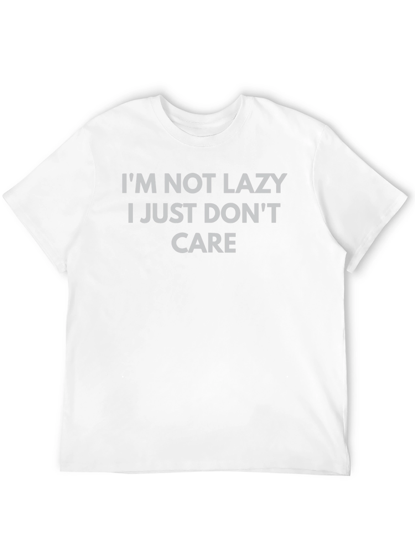 Im Not Lazy I Just Dont Care Graphic T-Shirt