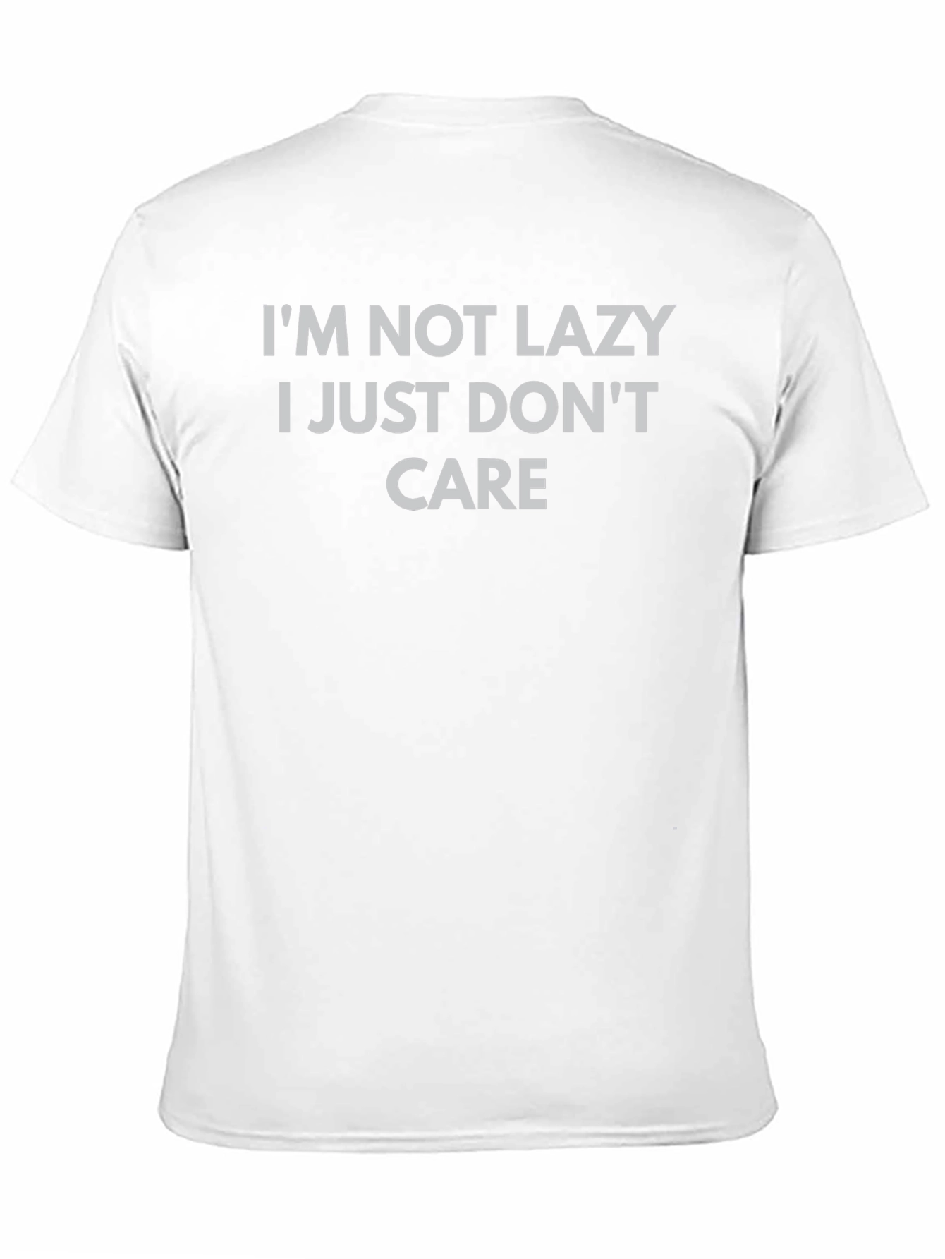 Im Not Lazy I Just Dont Care Graphic T-Shirt