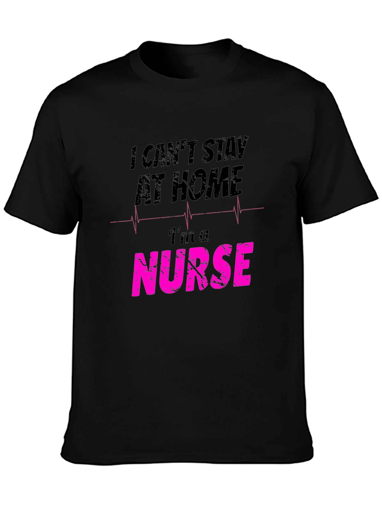 Nurse Graphic T-Shirt - I Cant Stay At Home