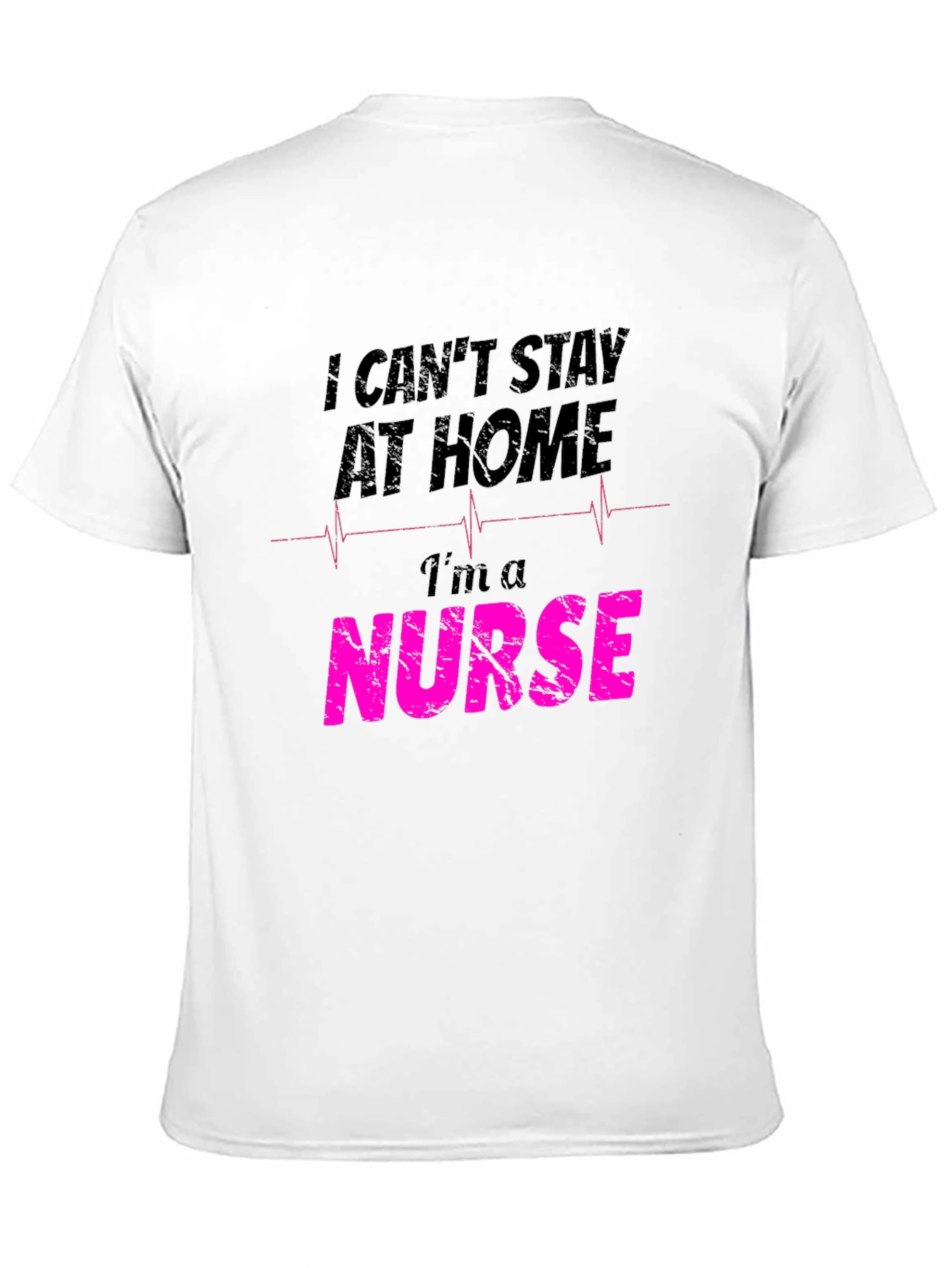 Nurse Graphic T-Shirt - I Cant Stay At Home