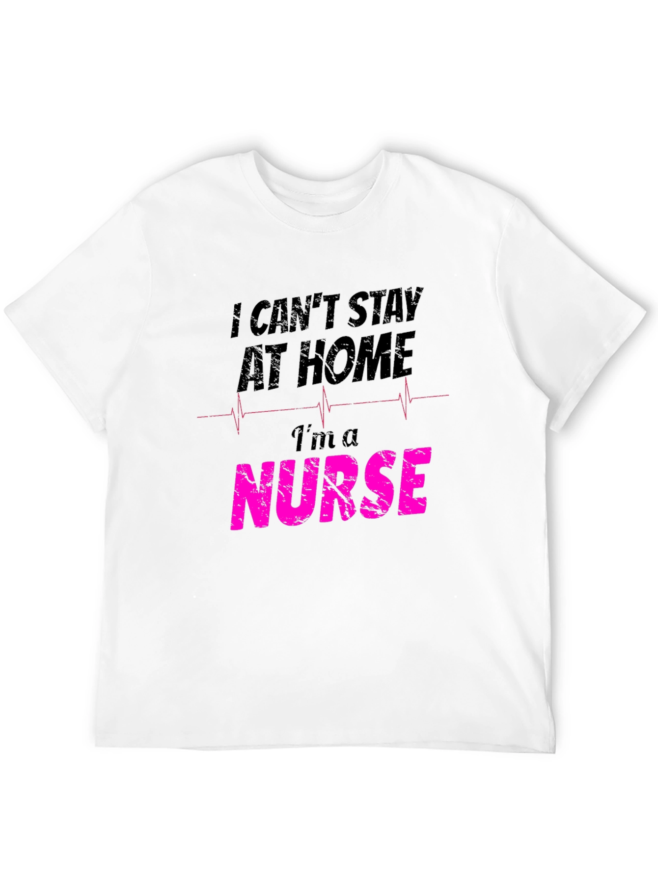 Nurse Graphic T-Shirt - I Cant Stay At Home
