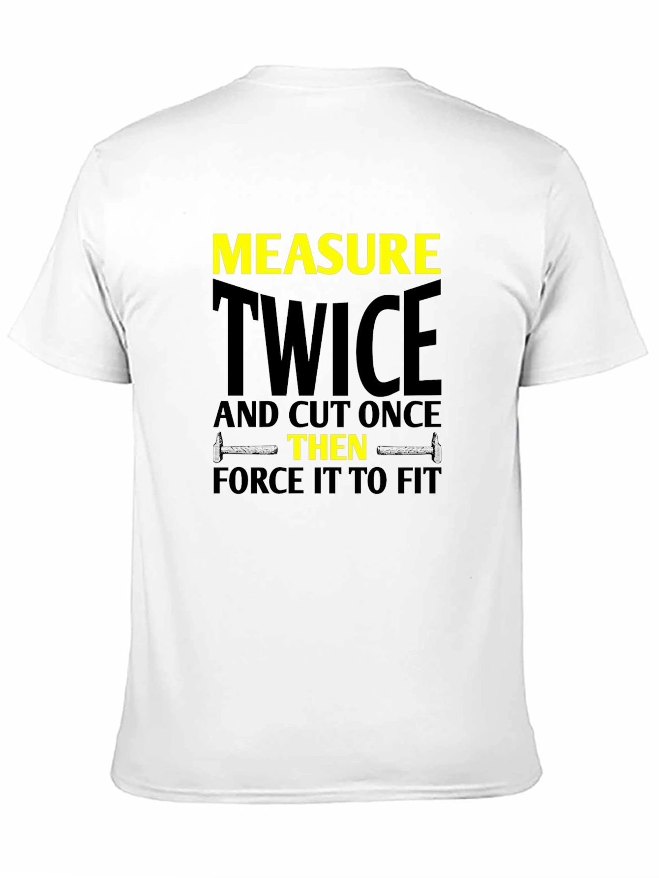 Measure Twice Cut Once - Funny Carpenter T-Shirt