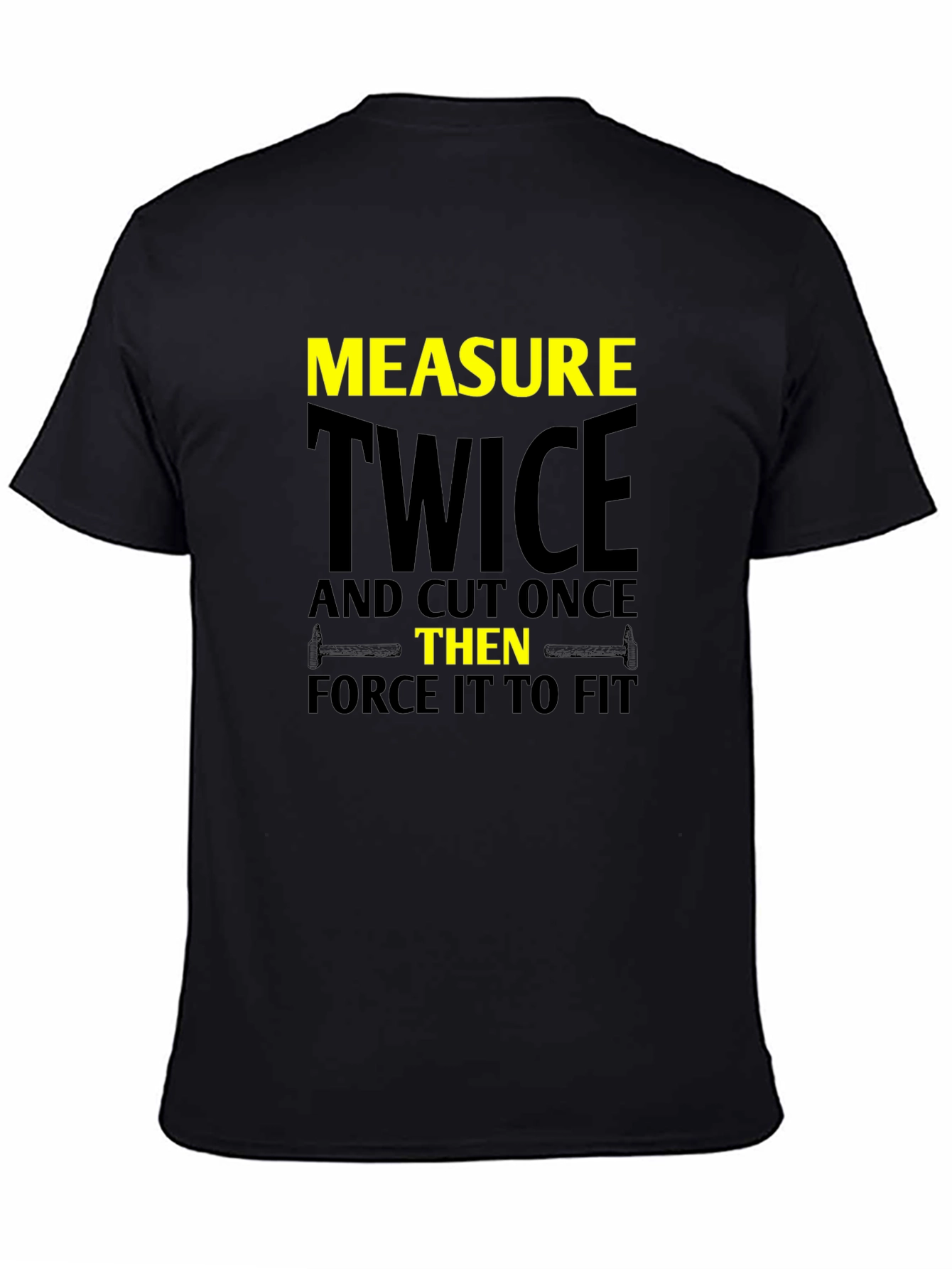 Measure Twice Cut Once - Funny Carpenter T-Shirt