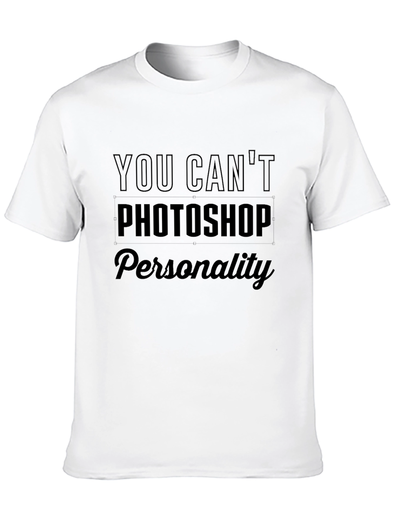 You Cant Photoshop Personality Black Tee