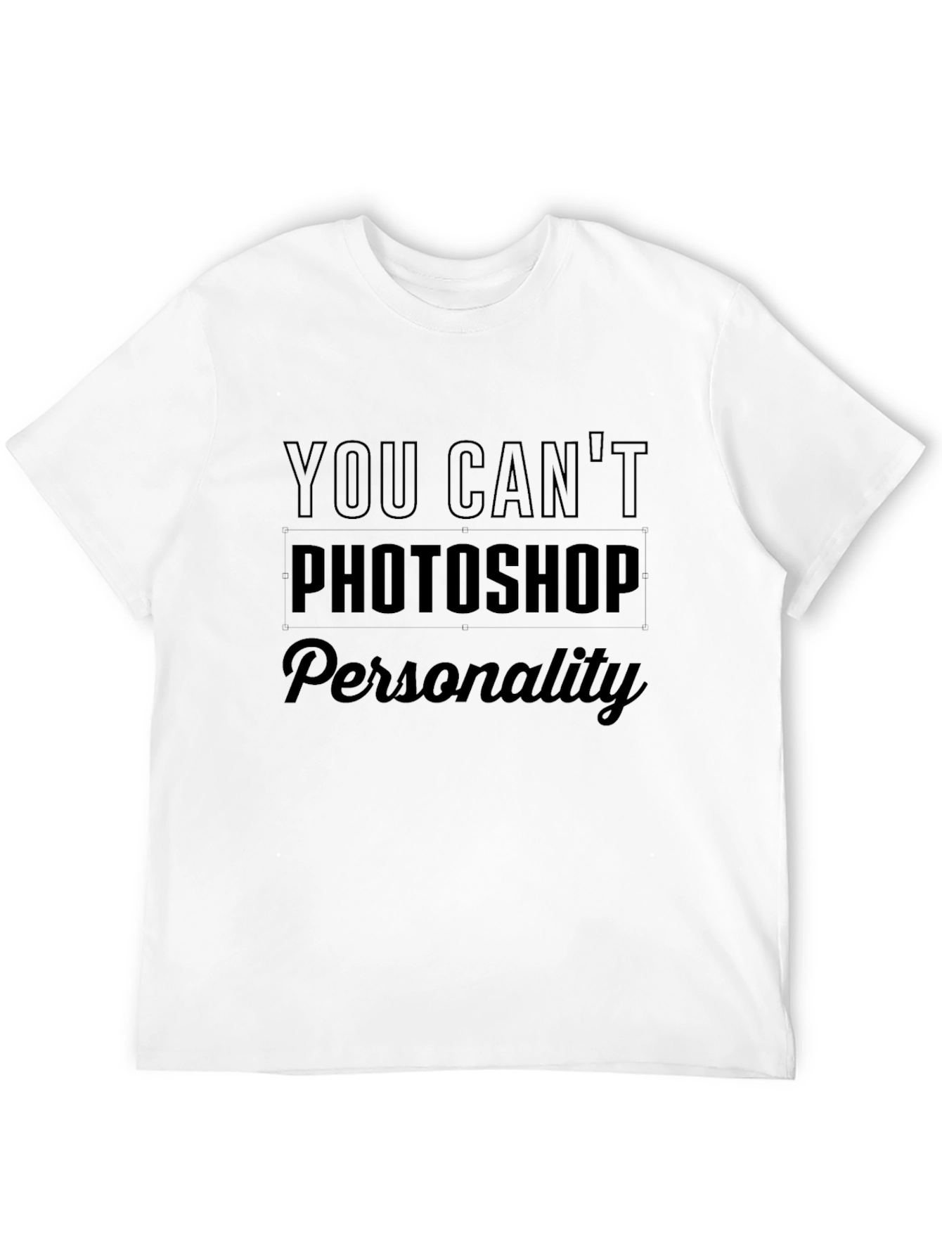You Cant Photoshop Personality Black Tee