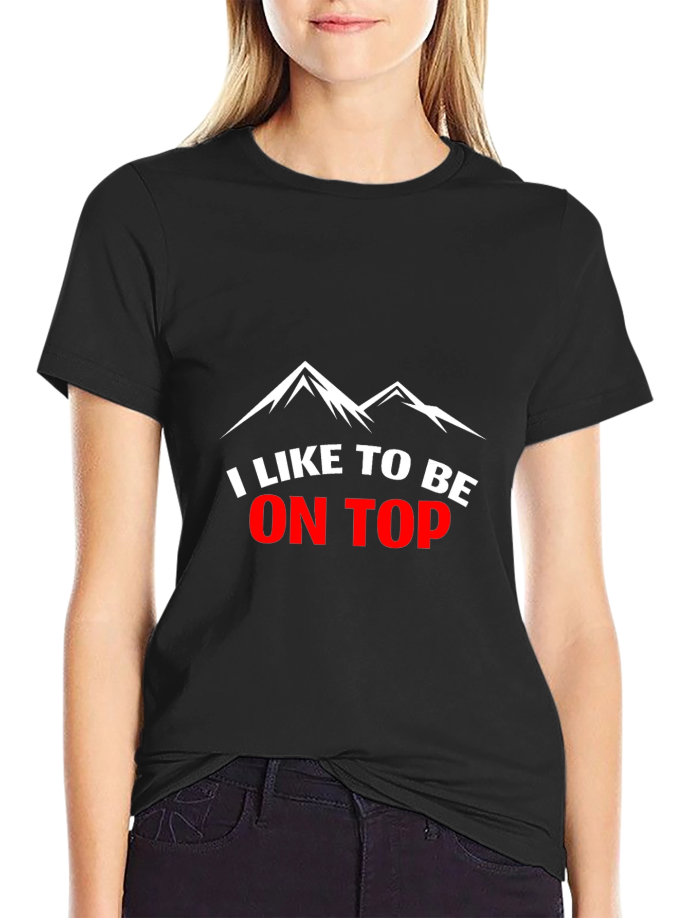 I Like to Be on Top Graphic Tee