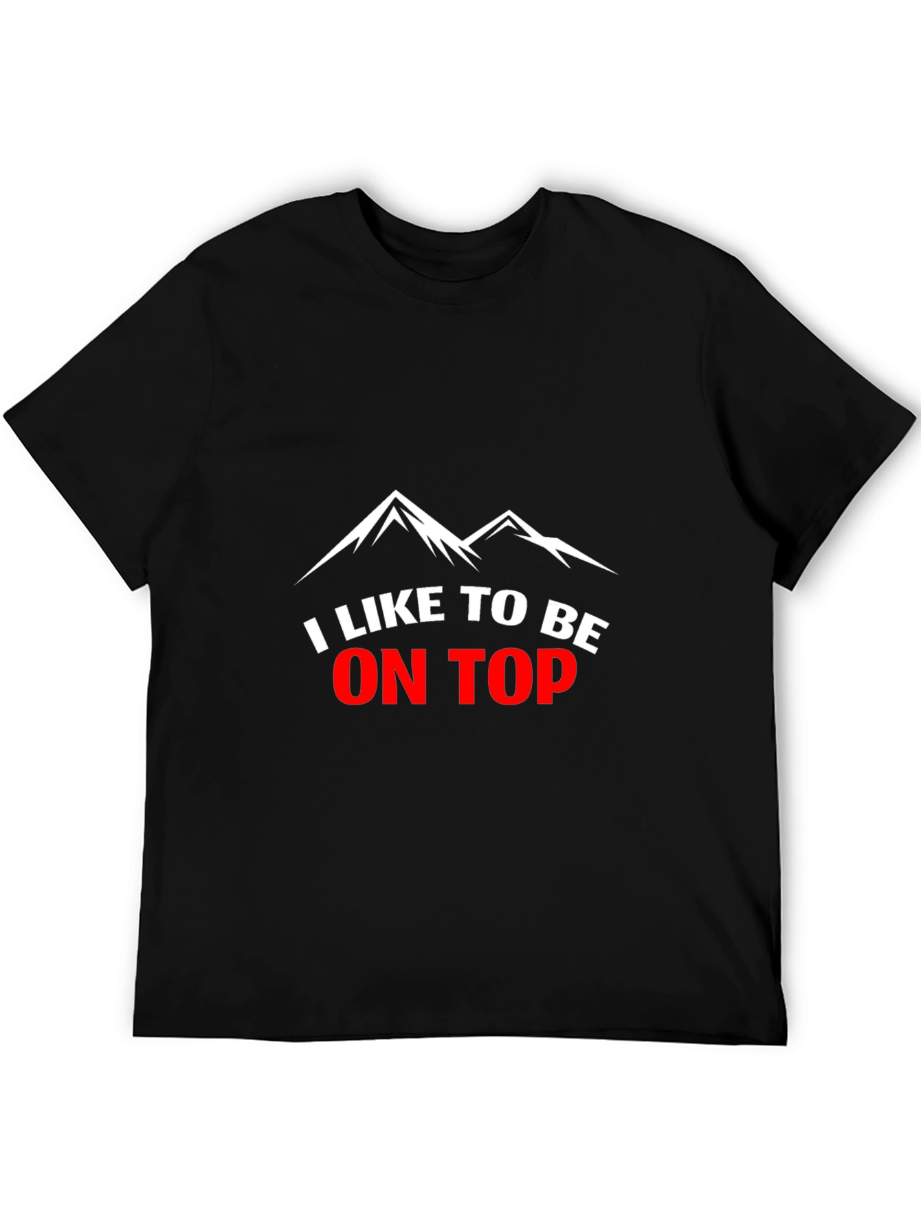 I Like to Be on Top Graphic Tee