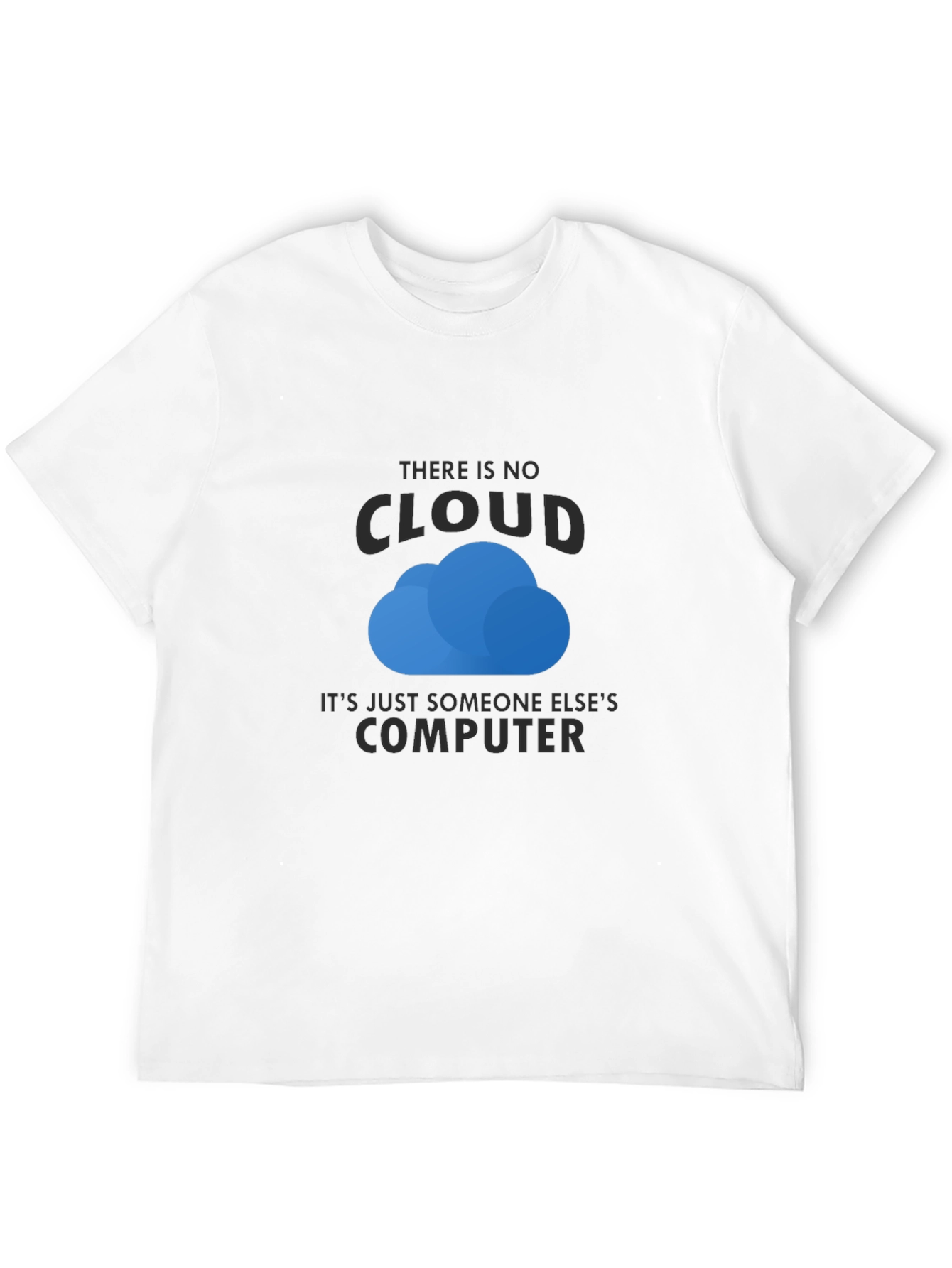 There is No Cloud T-Shirt - Funny Techie Tee