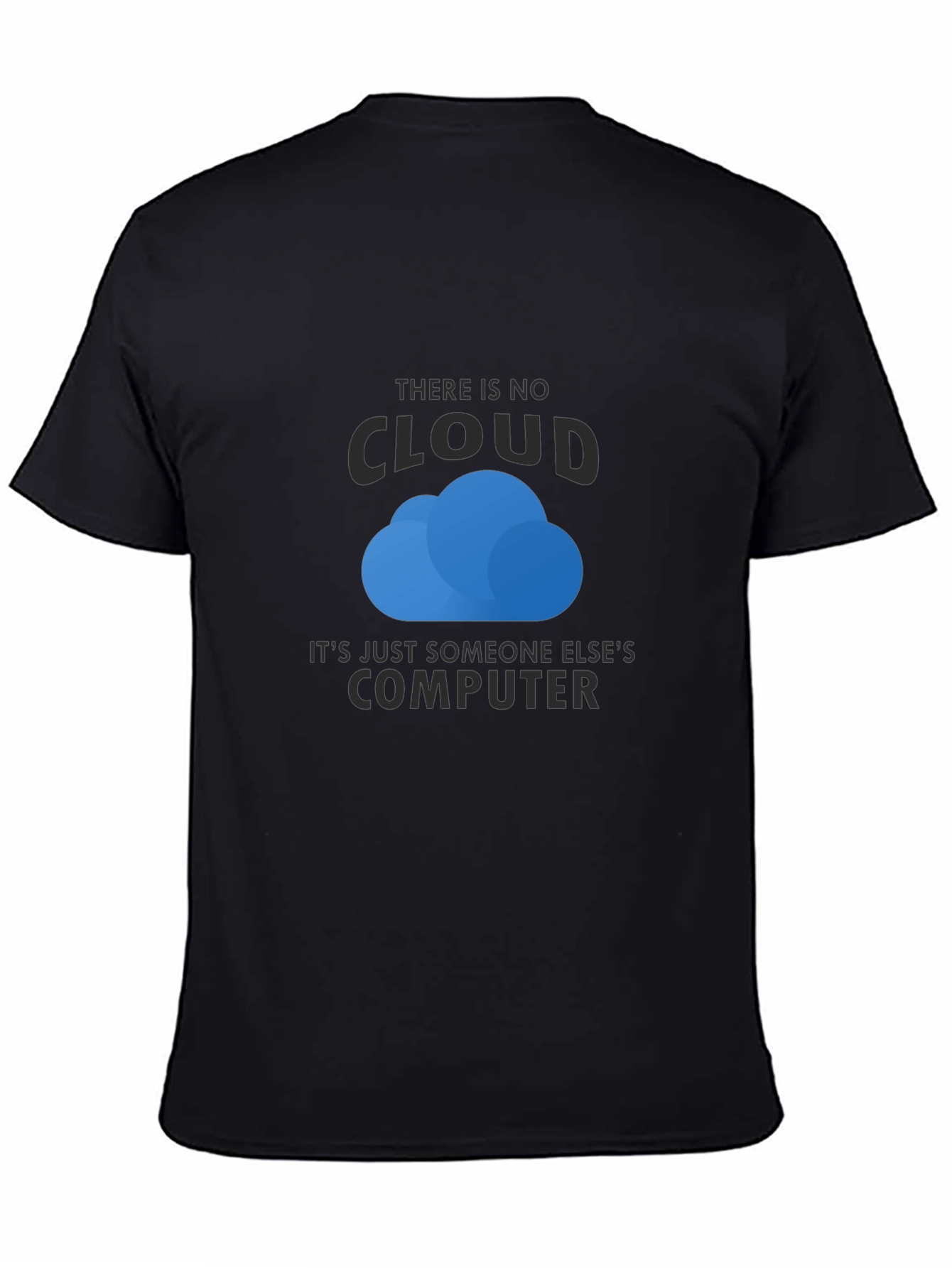 There is No Cloud T-Shirt - Funny Techie Tee