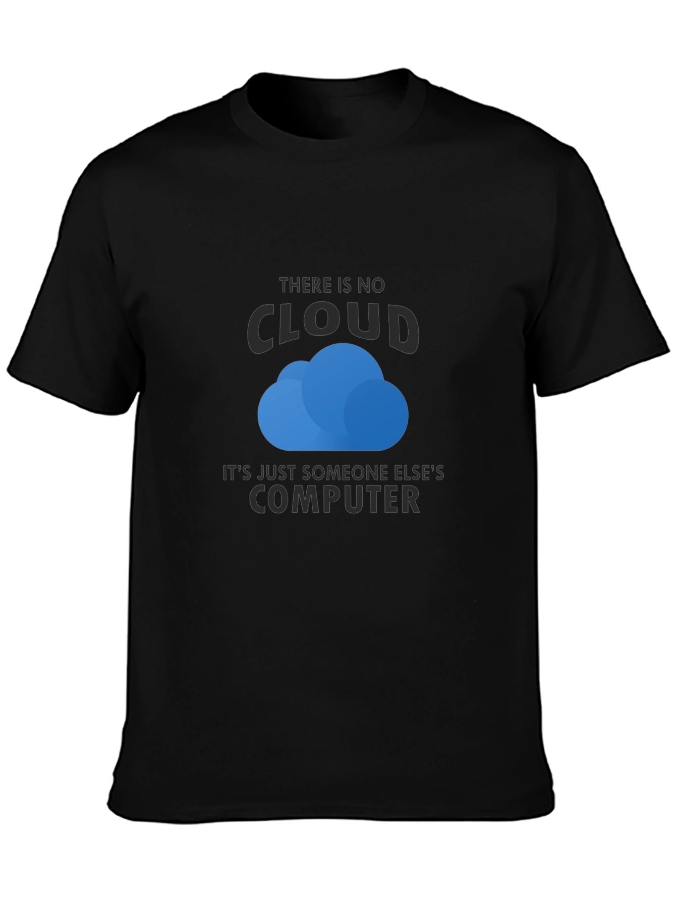 There is No Cloud T-Shirt - Funny Techie Tee