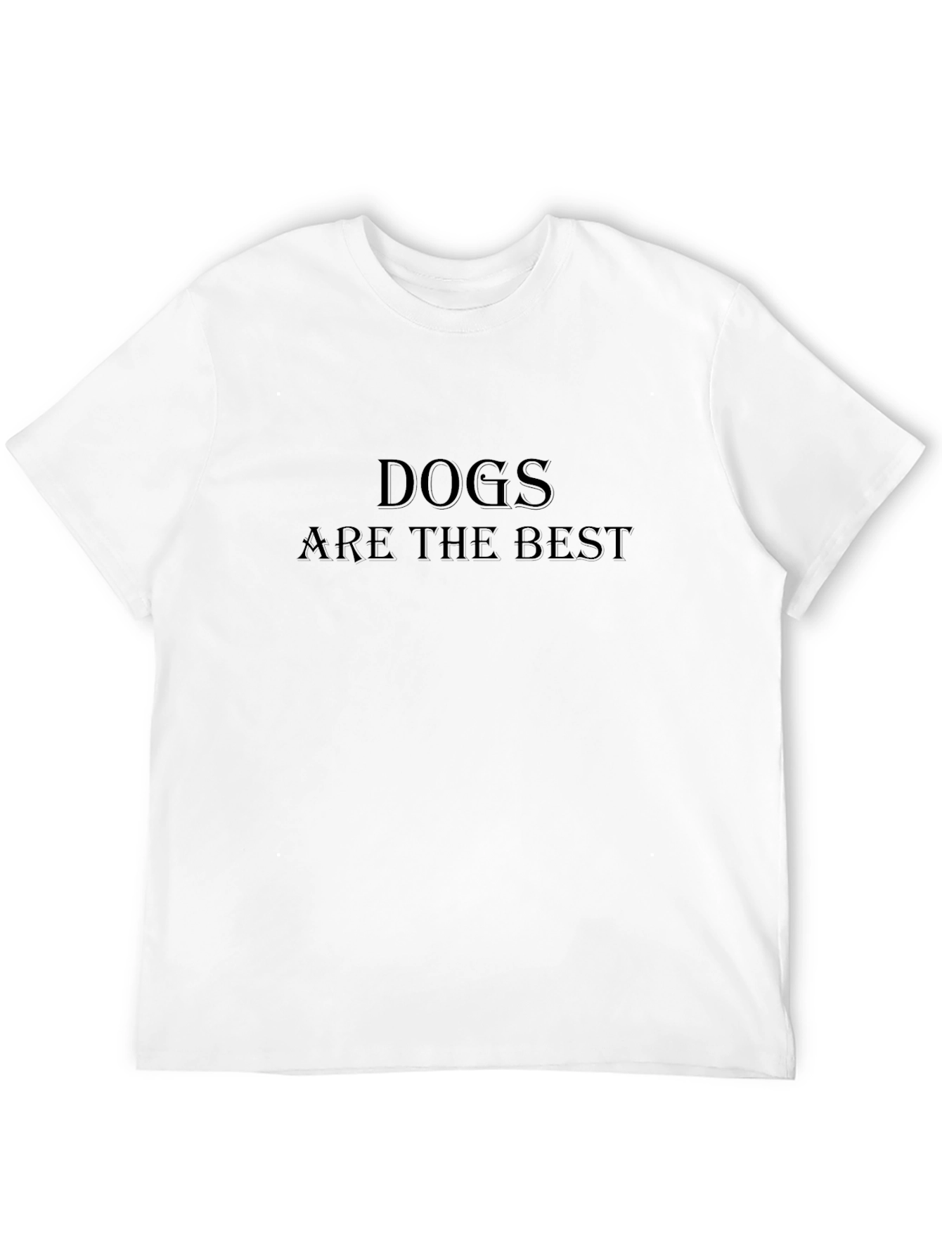 Dogs Are The Best Black T-Shirt