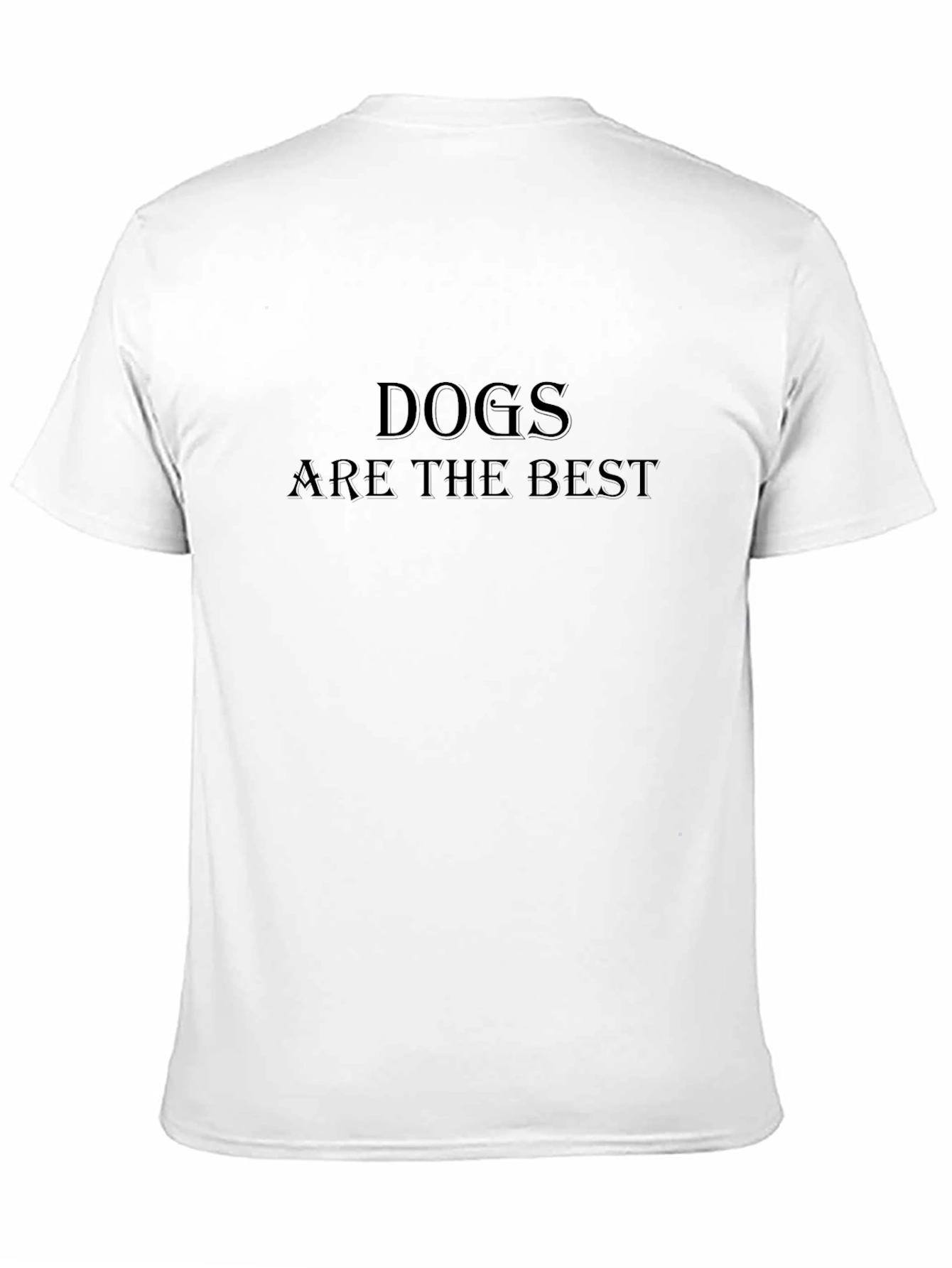 Dogs Are The Best Black T-Shirt
