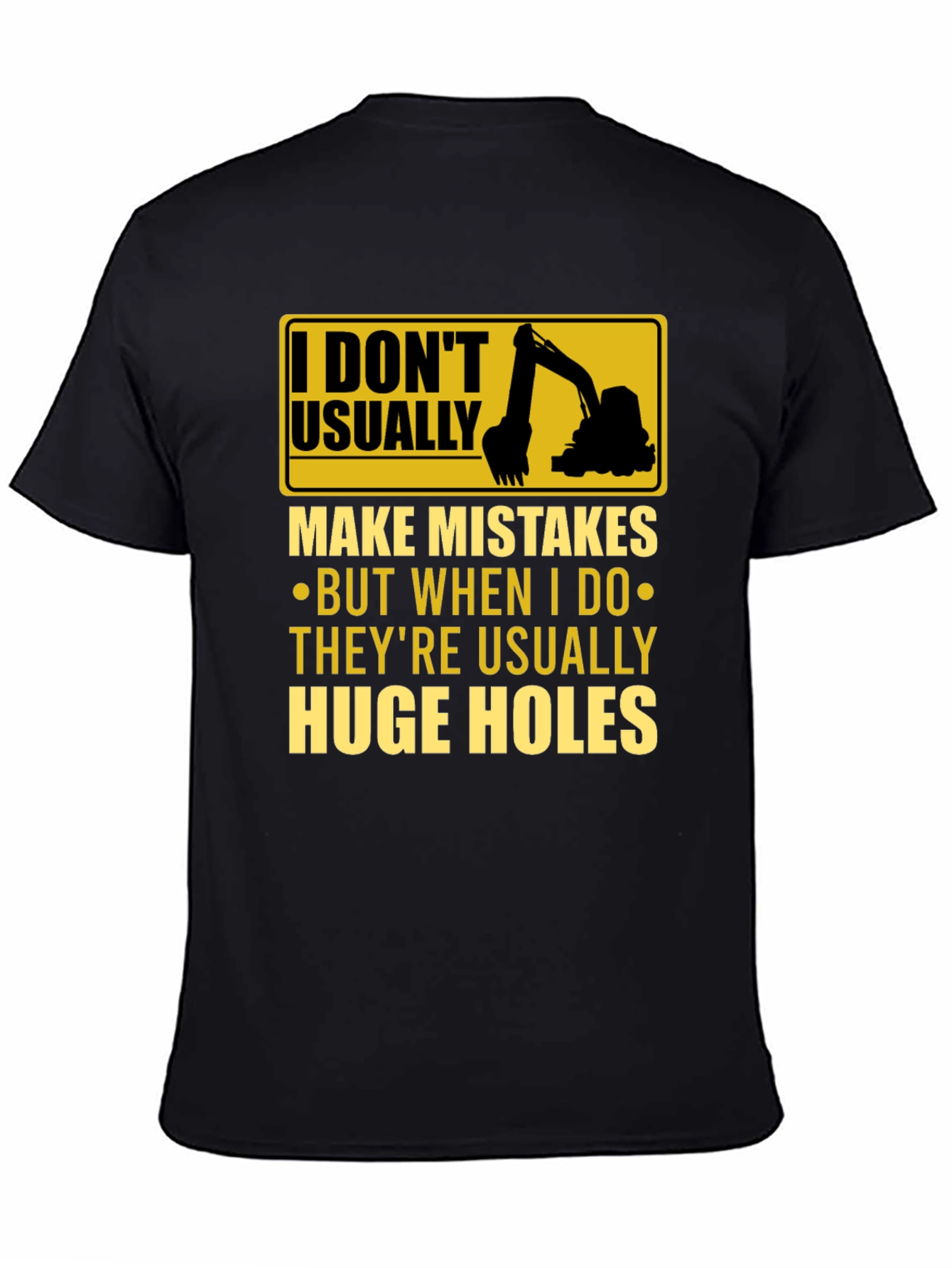 Funny Excavator T-Shirt: I Dont Usually Make Mistakes