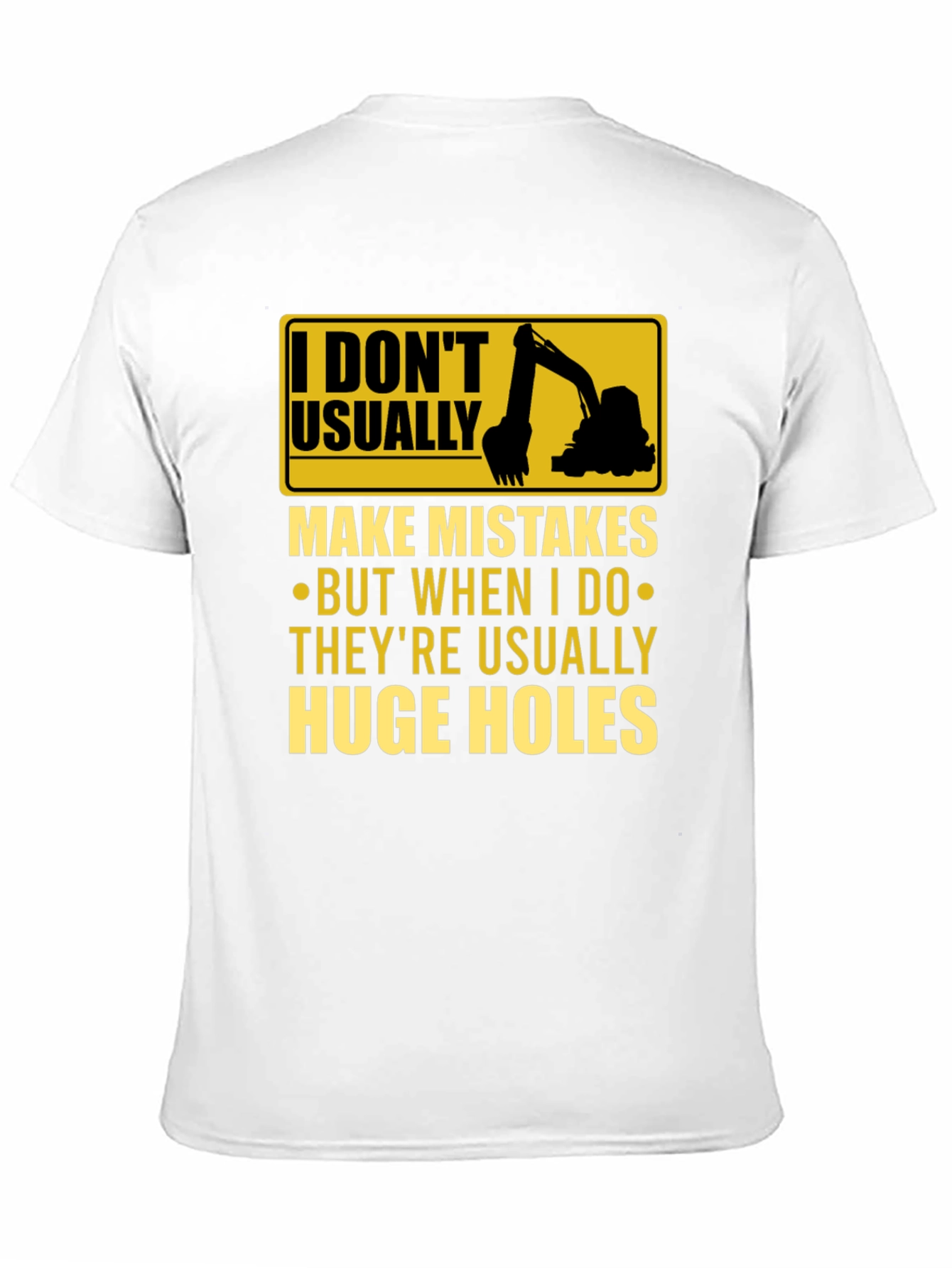 Funny Excavator T-Shirt: I Dont Usually Make Mistakes