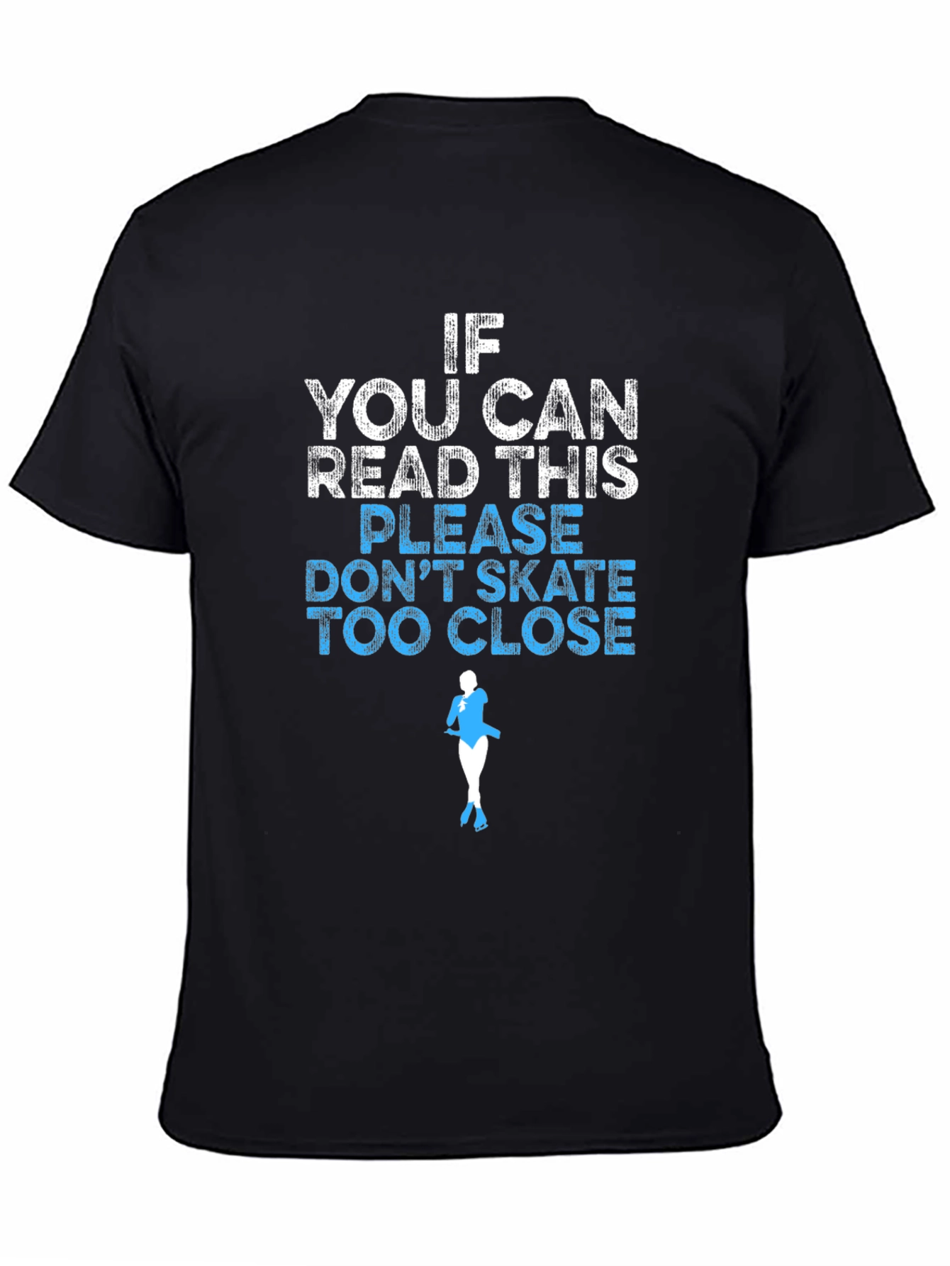 Funny Skating T-Shirt: If You Can Read This