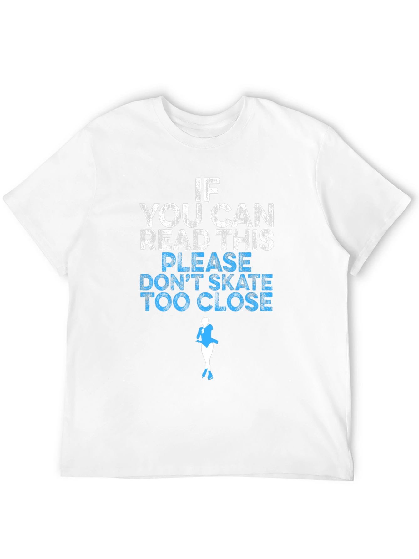 Funny Skating T-Shirt: If You Can Read This