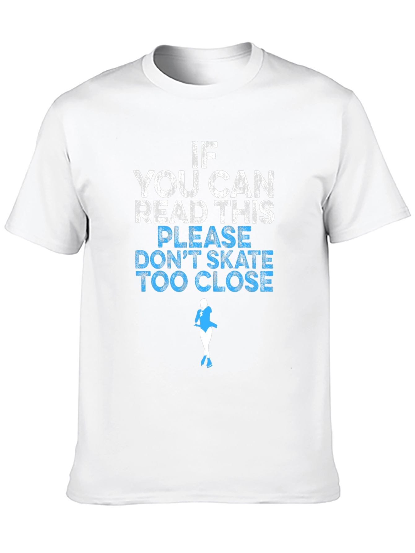 Funny Skating T-Shirt: If You Can Read This