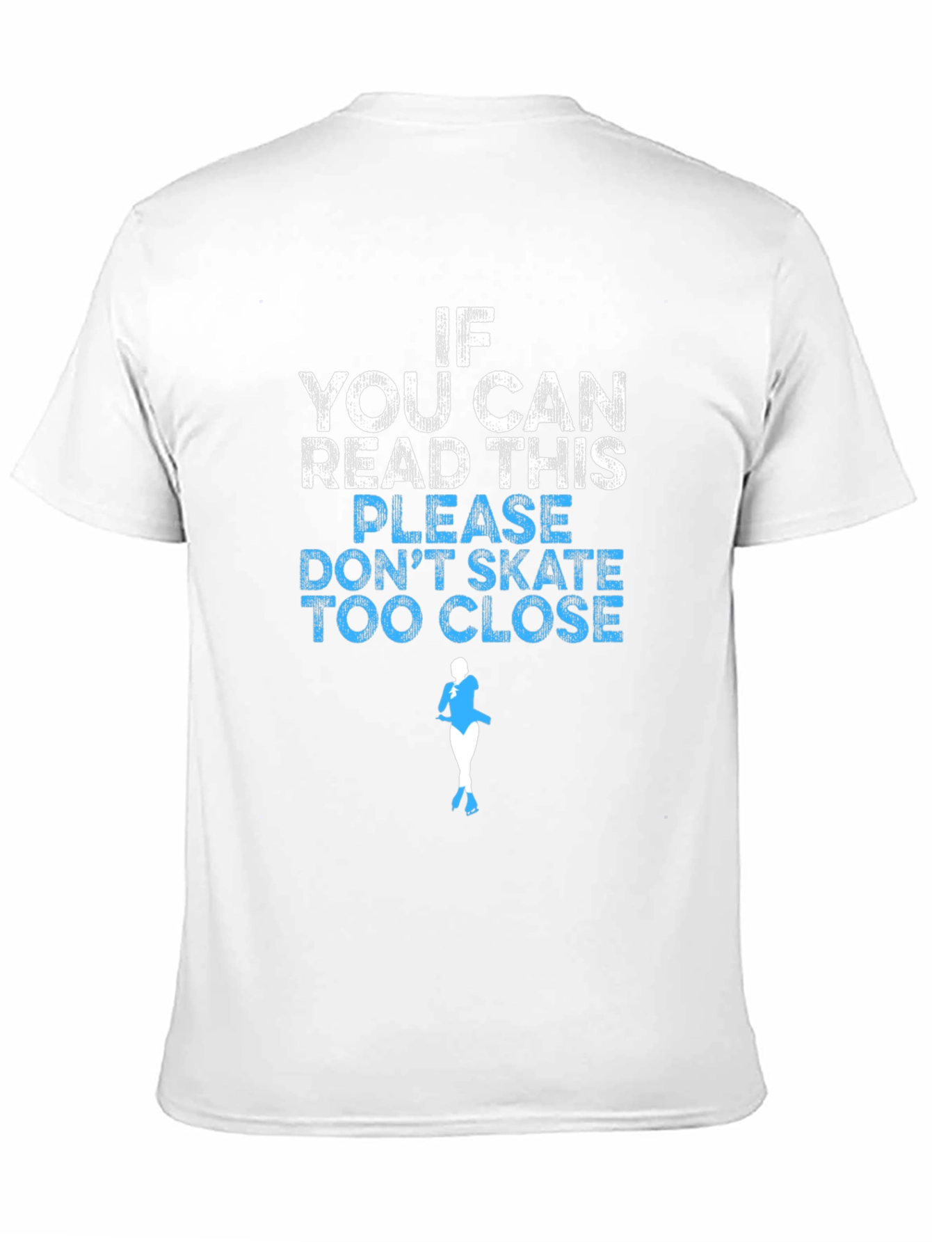 Funny Skating T-Shirt: If You Can Read This