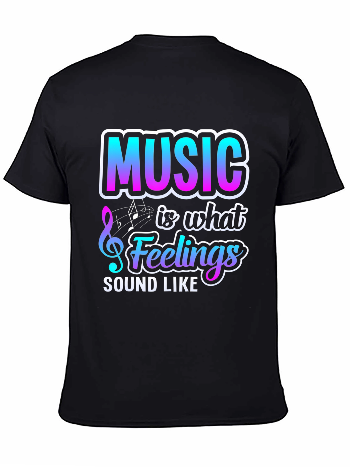Music is What Feelings Sound Like Graphic T-Shirt