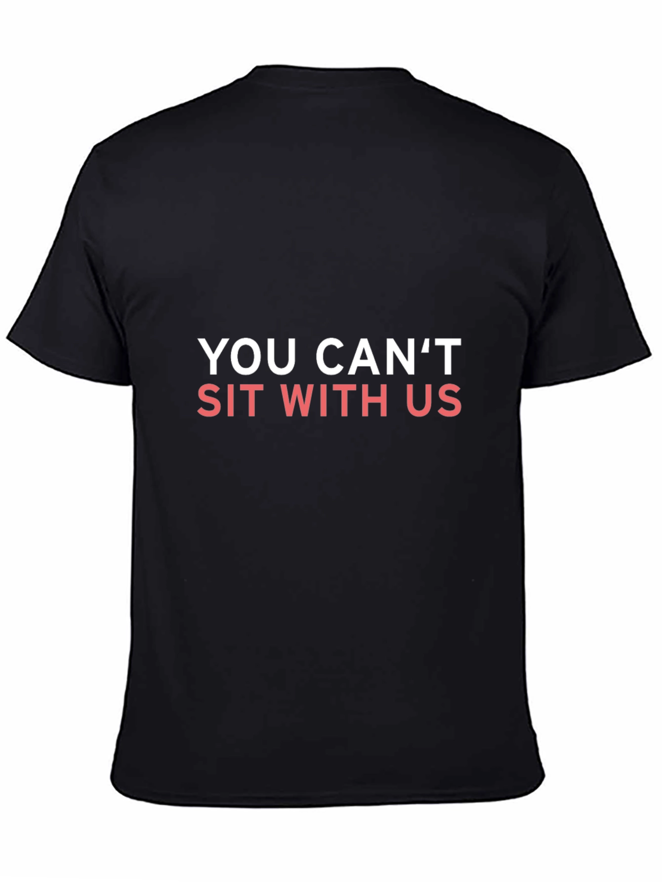 You Cant Sit With Us T-Shirt