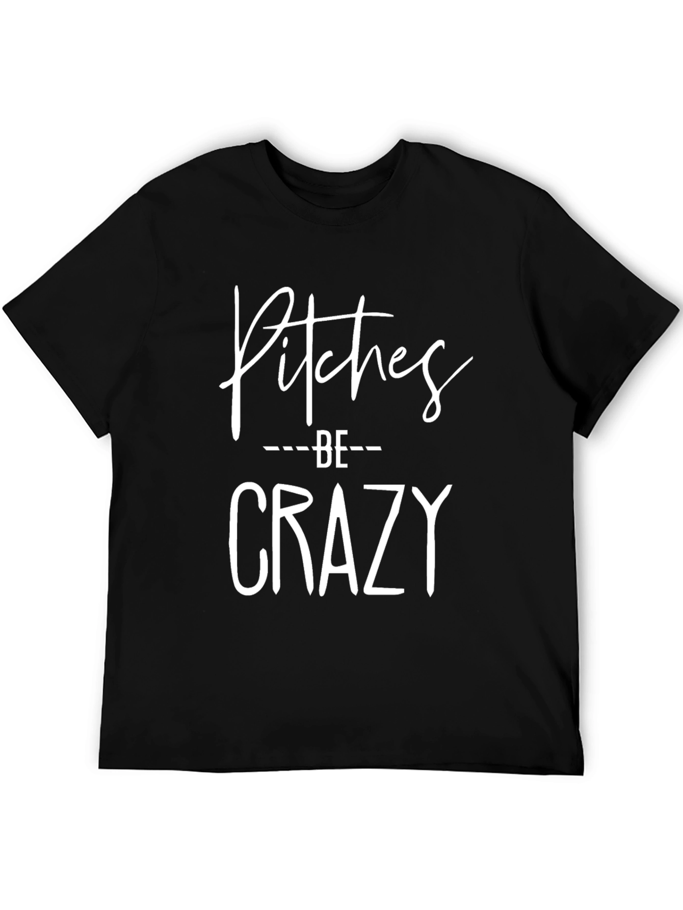 Pitches Be Crazy Black Graphic T-Shirt