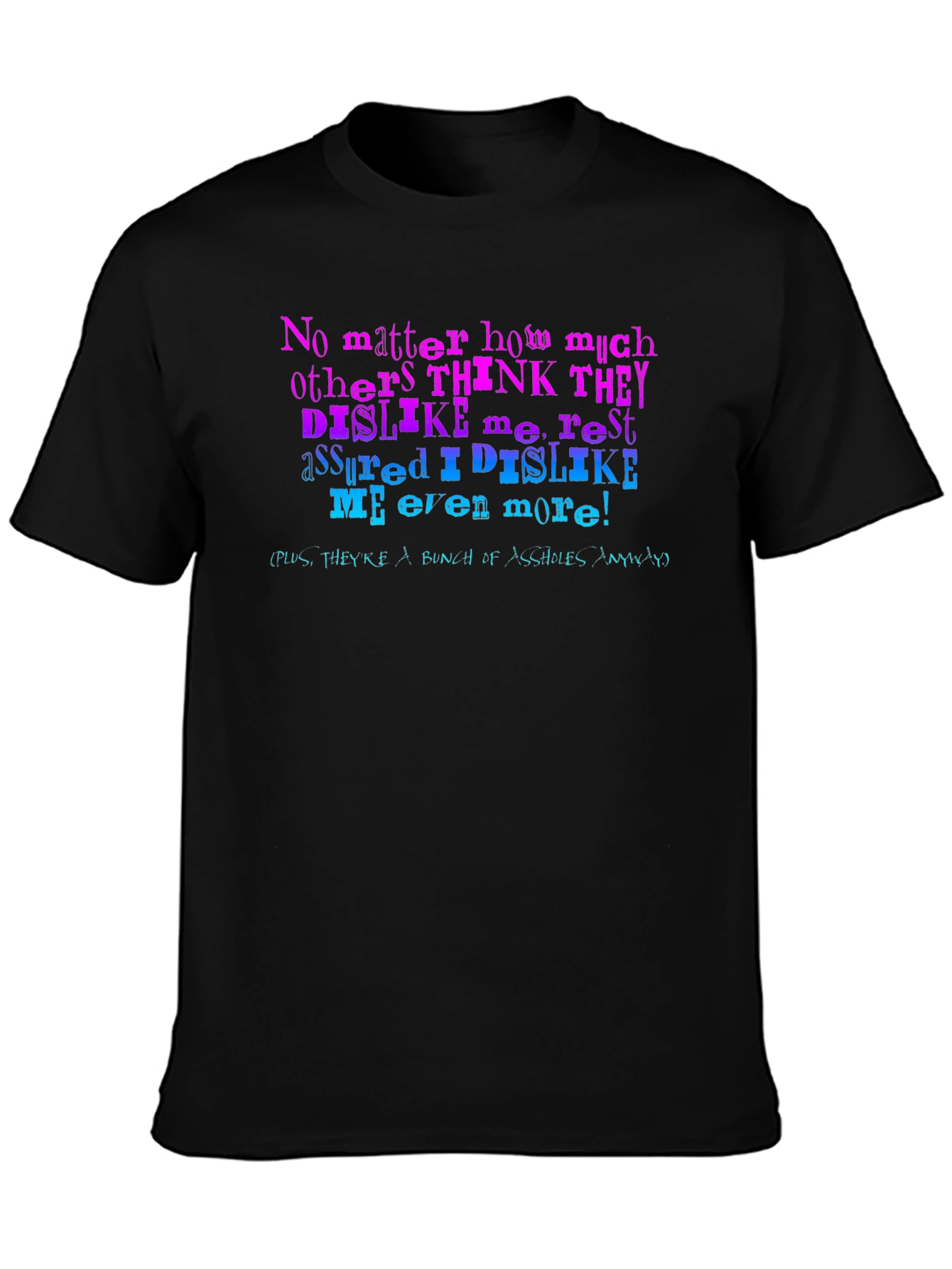 I Dislike Me Even More T-Shirt